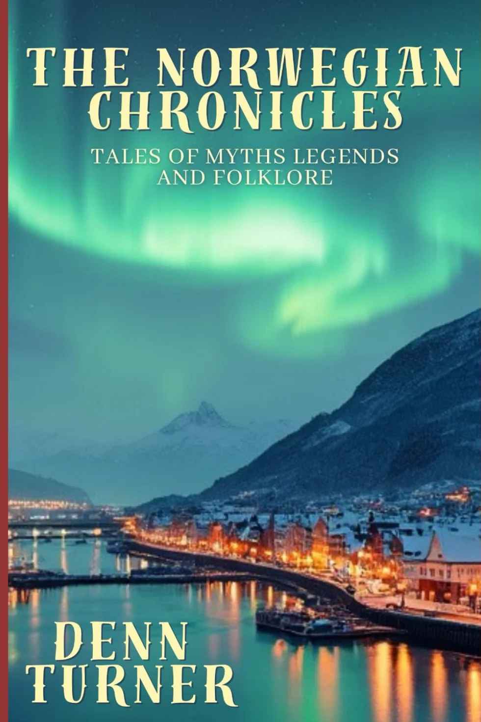 The Norwegian Chronicles: Tales of Myths, Legends and Folklore
