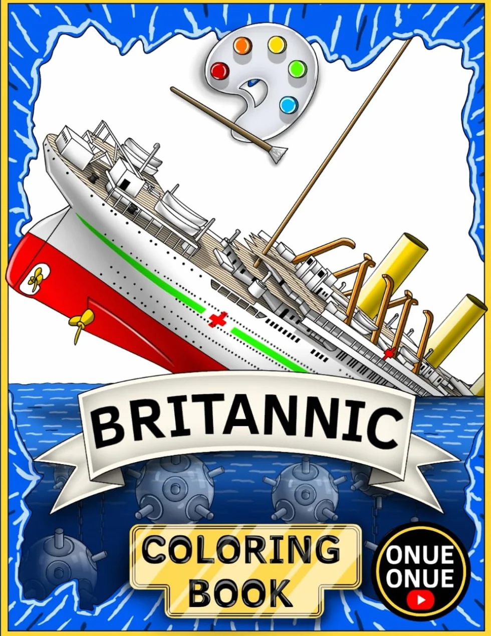 Britannic Coloring Book: Color and Learn: The Fascinating Story of the Britannic for All Ages