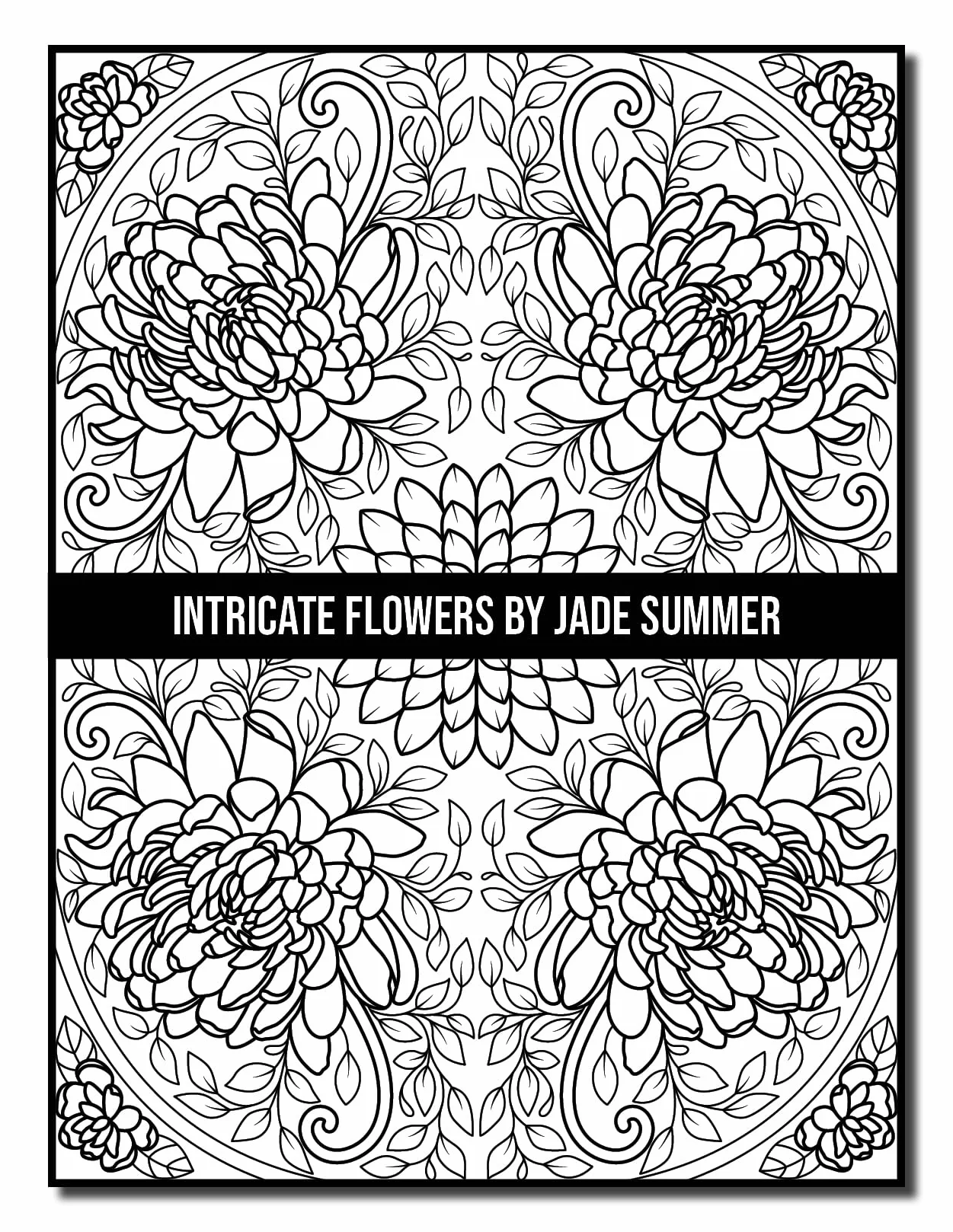 Intricate Flowers: An Adult Coloring Book with 50 Detailed Flower Designs for Relaxation and Stress Relief