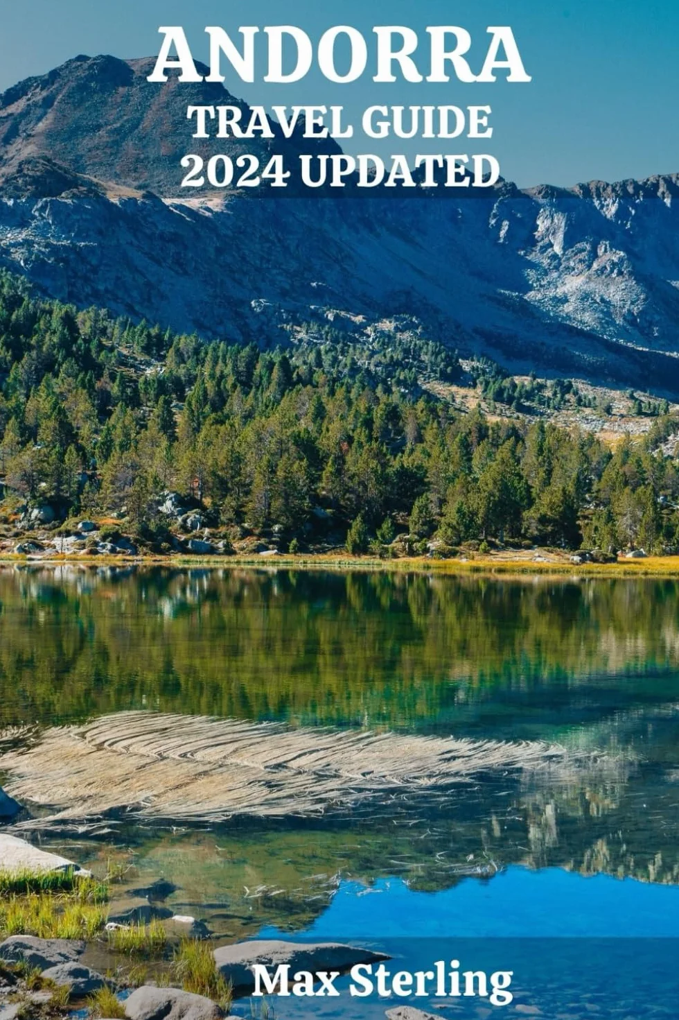 ANDORRA TRAVEL GUIDE 2024 UPDATED: Embark on a Timeless Journey through Nature, Culture, and Adventure in the Enchanting Pyrenean Landscape
