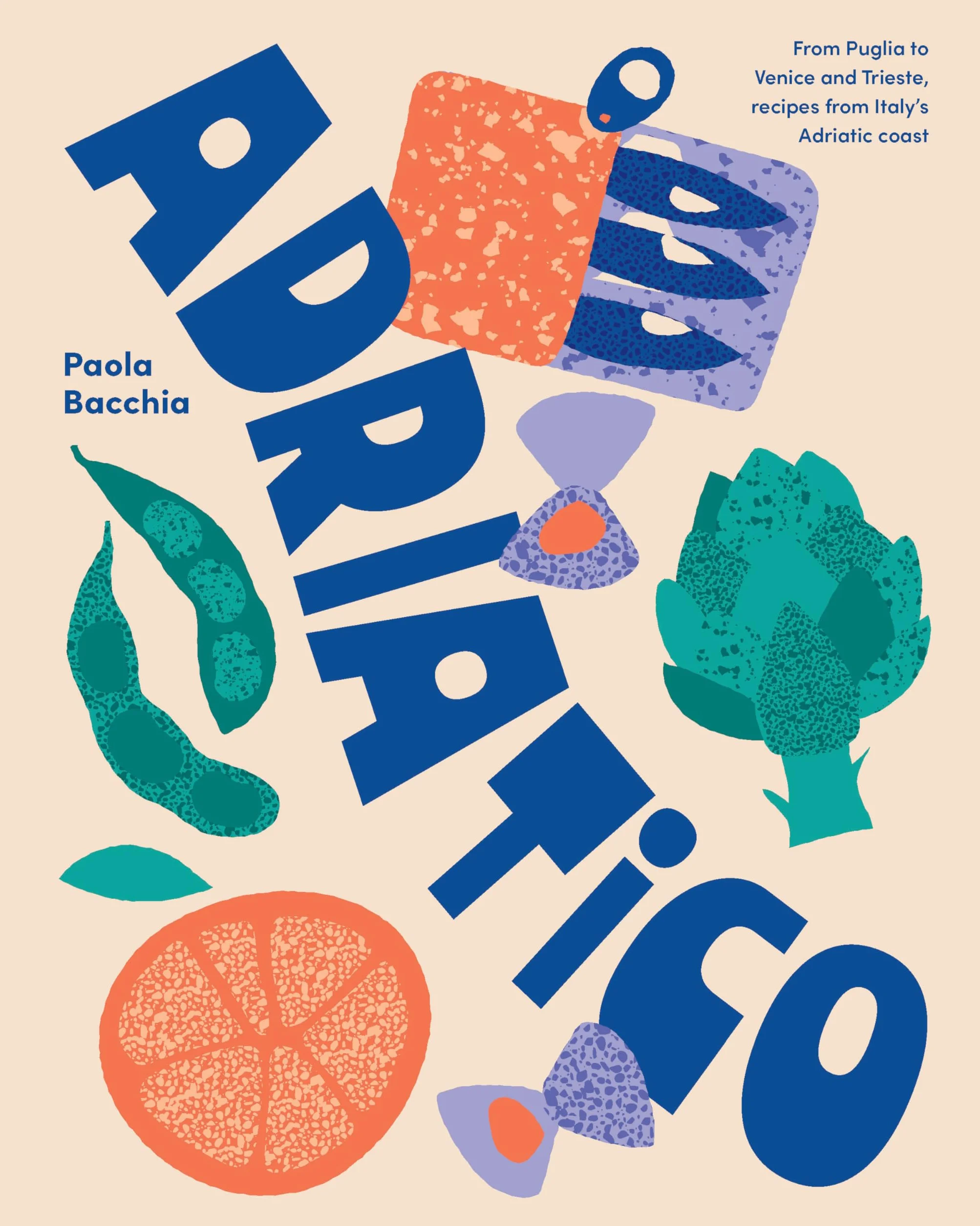 Adriatico: Recipes and Stories from Italy's Adriatic Coast