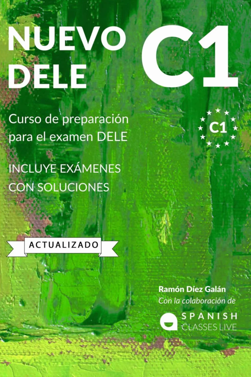 NUEVO DELE C1: Preparación para el examen. Modelos completos del examen DELE C1