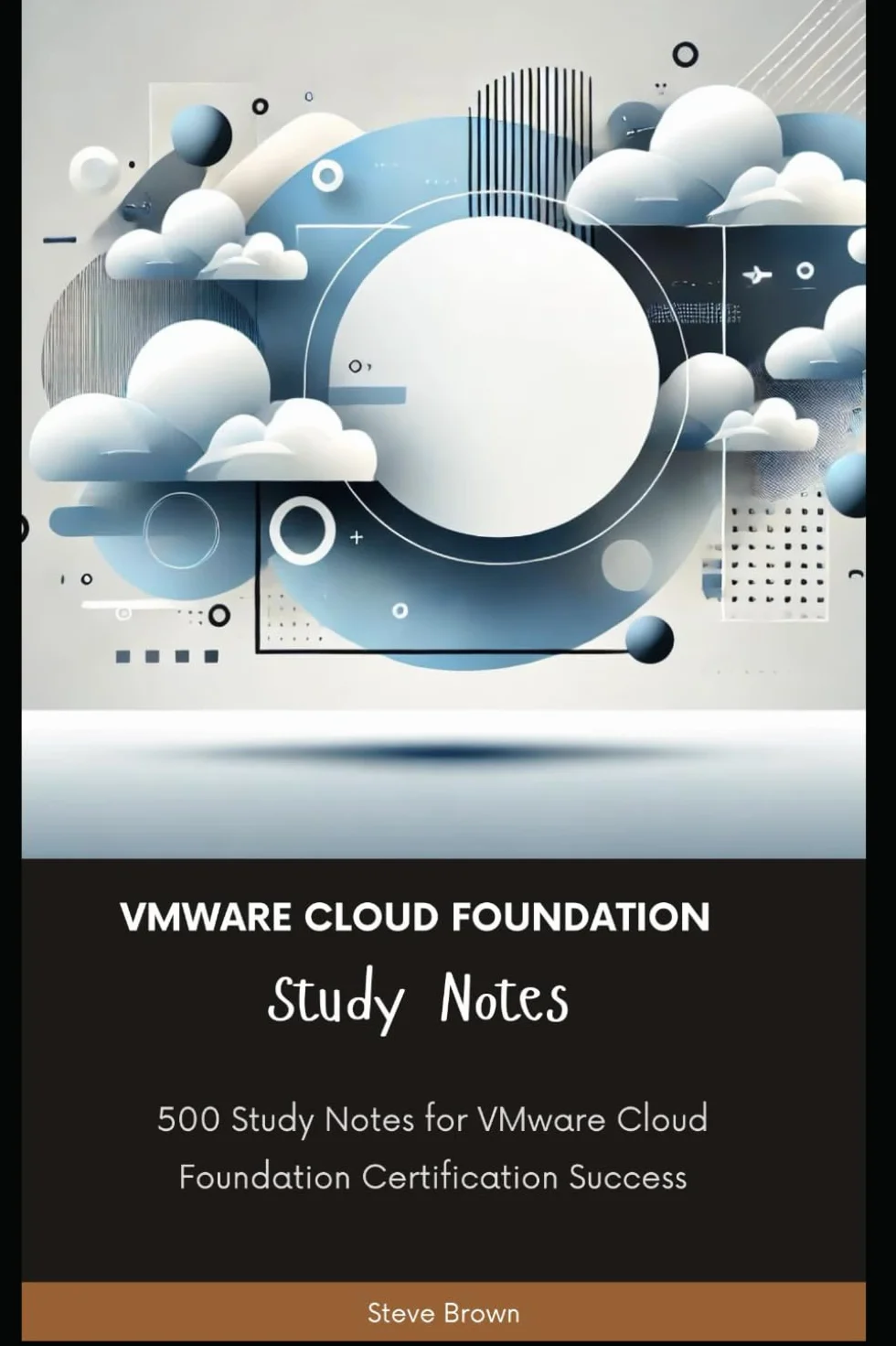 VMware Cloud Foundation - Study Notes: 500 Study Notes for VMware Cloud Foundation Certification Success