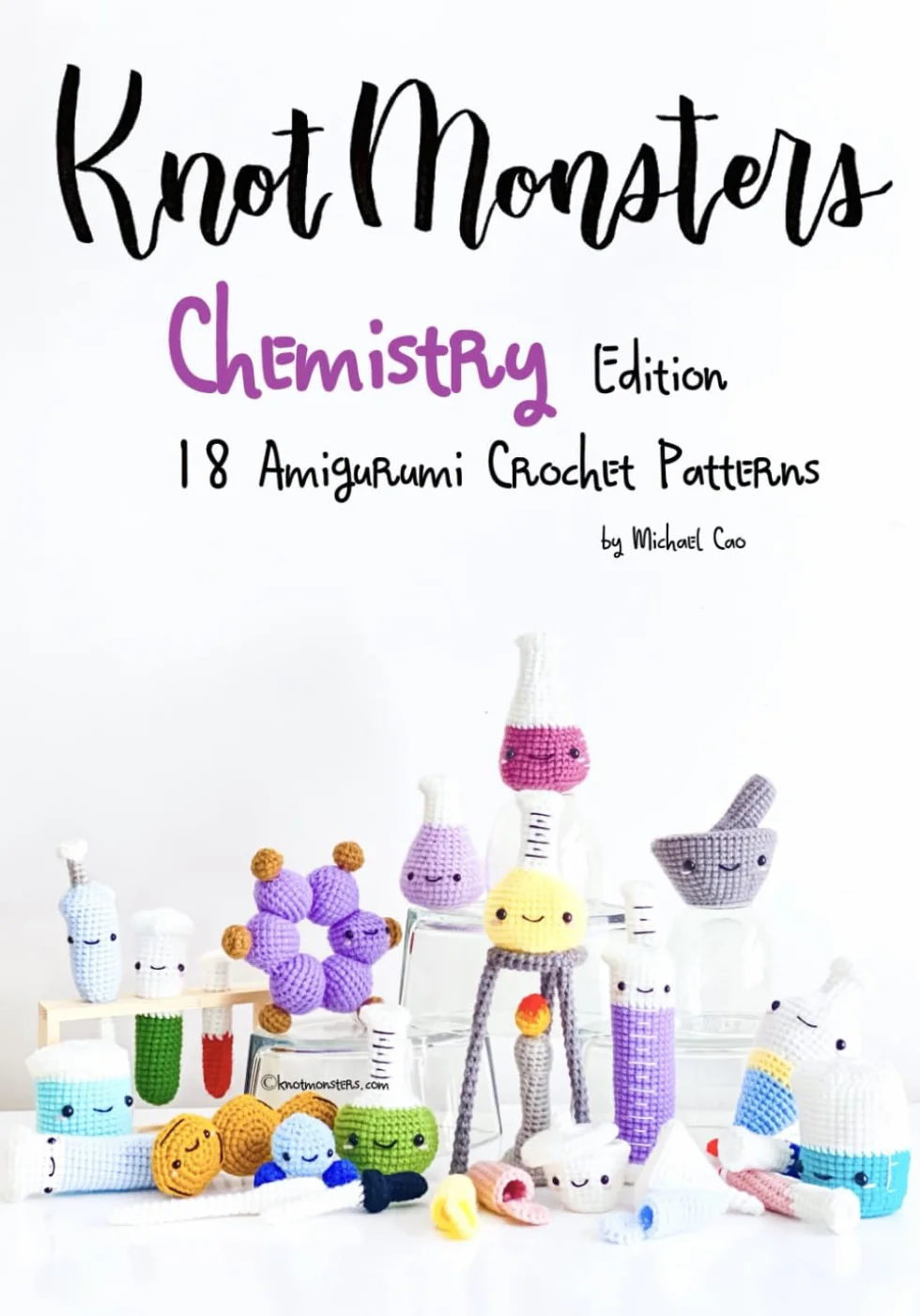 KnotMonsters: Chemistry edition: 18 Amigurumi Crochet Patterns