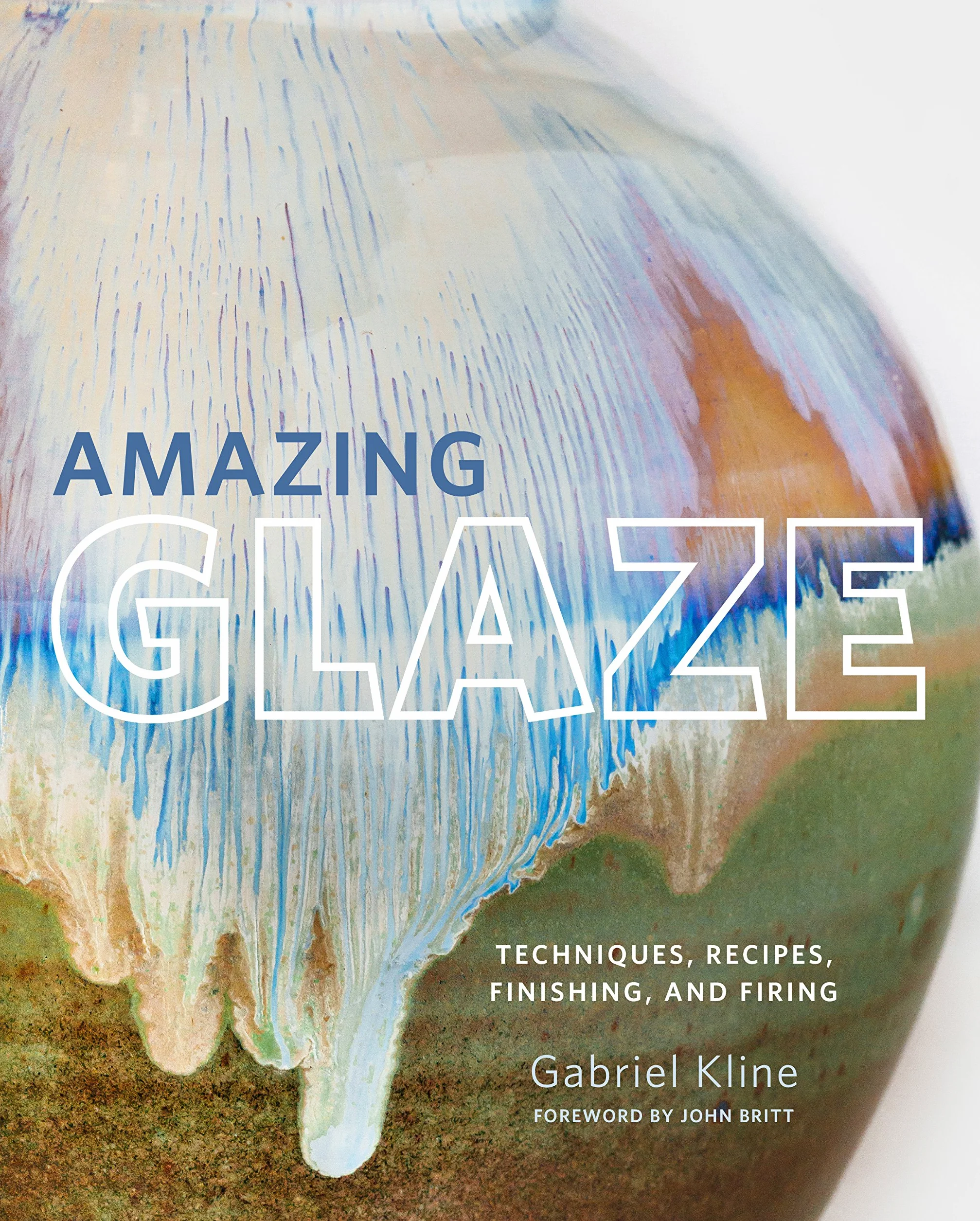 Glaze Techniques Recipes Finishing Firing