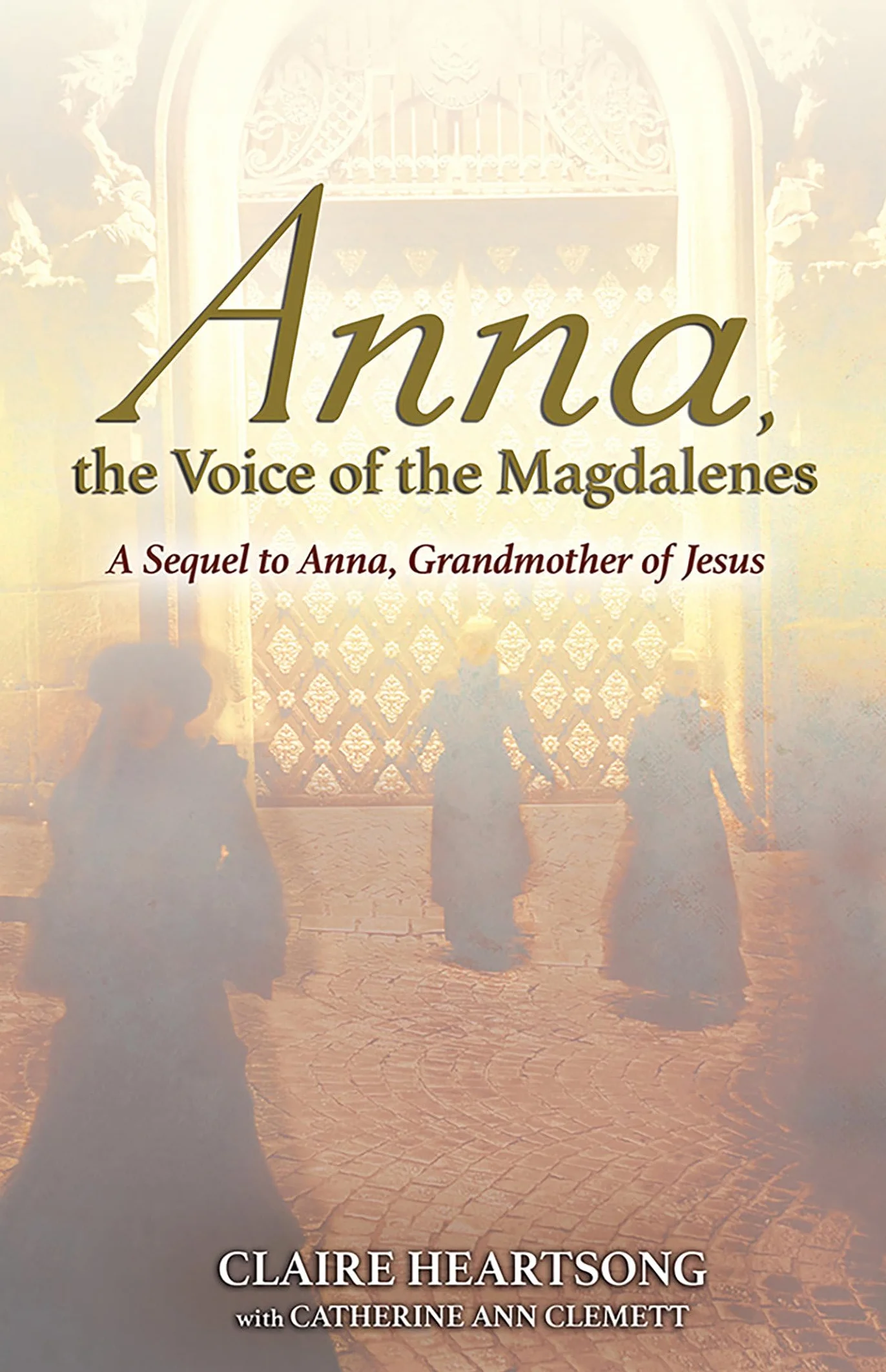 Anna, the Voice of the Magdalenes: A Sequel to Anna, Grandmother of Jesus