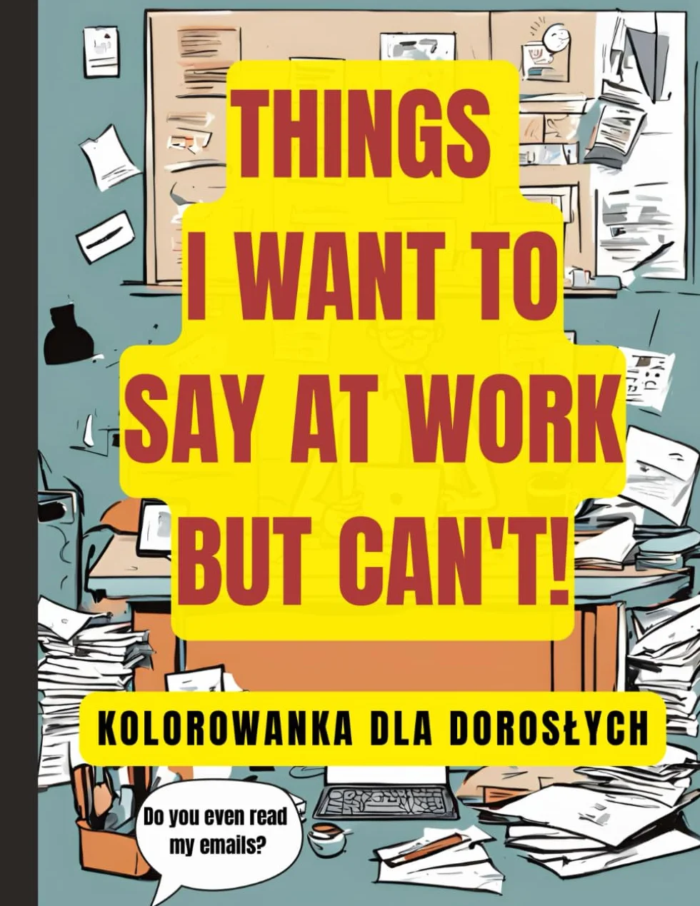 Kolorowanka dla dorosłych Things I Want to Say at Work But I Can't
