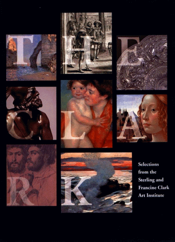 Clark: Selections from the Sterling and Francine Clark Art Institute