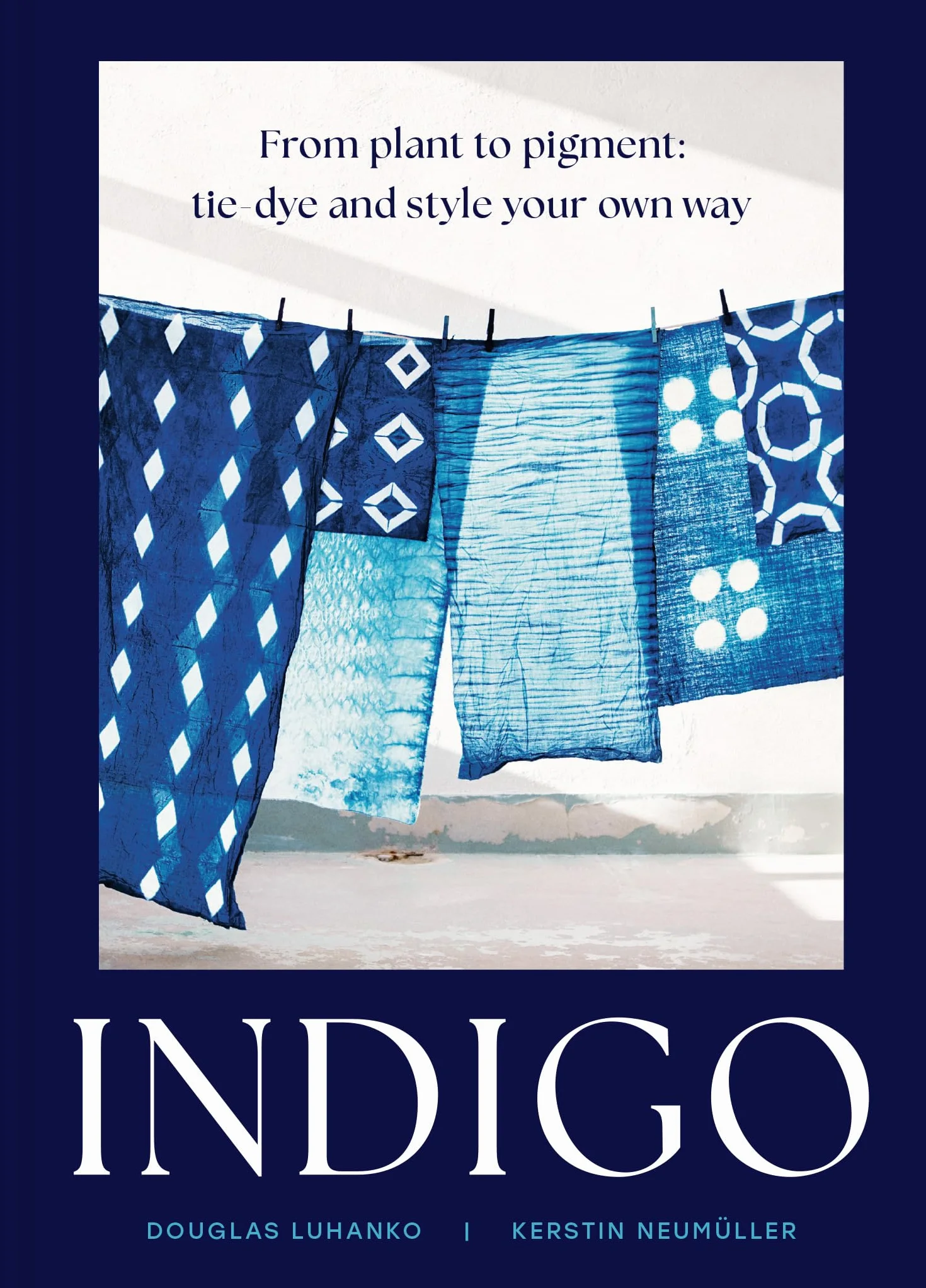 Indigo: An inspiring handbook for mastering the art of natural indigo dye and textile crafts