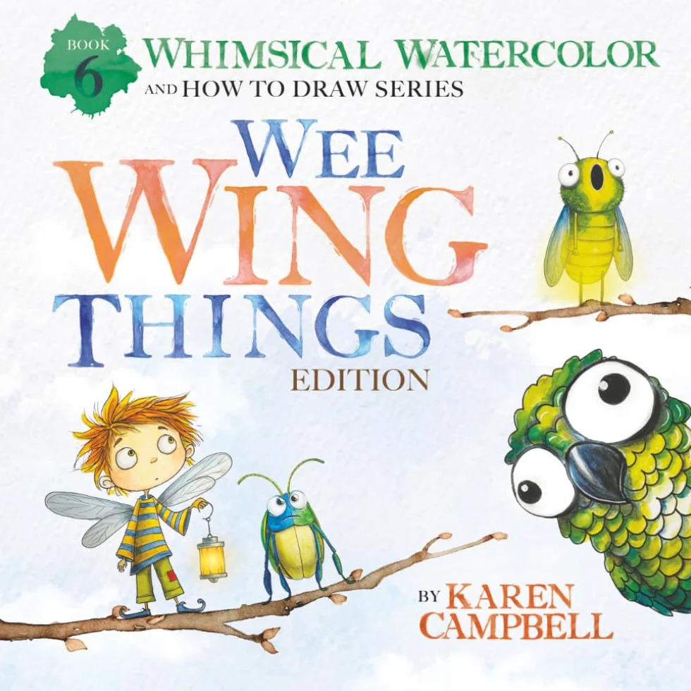Whimsical Watercolor and How to Draw Series Book 6: Wee Wing Things Edition