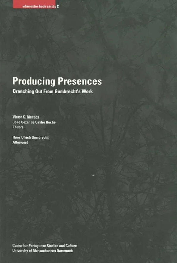 Producing Presences: Branching Out from Gumbrecht's Work Volume 2