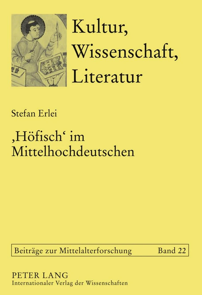 'Hoefisch' Im Mittelhochdeutschen: Die Verwendung Eines Programmworts Der Hoefischen Kultur in Den Deutschsprachigen Texten VOR 1300: 22