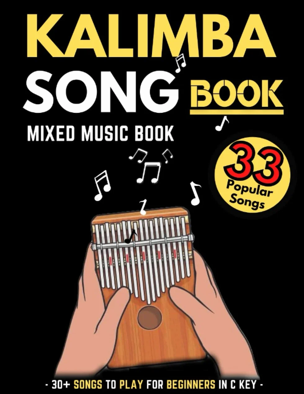 Kalimba Songbook 30+ Songs for Kalimba in C 10 and 17 Key Beginners