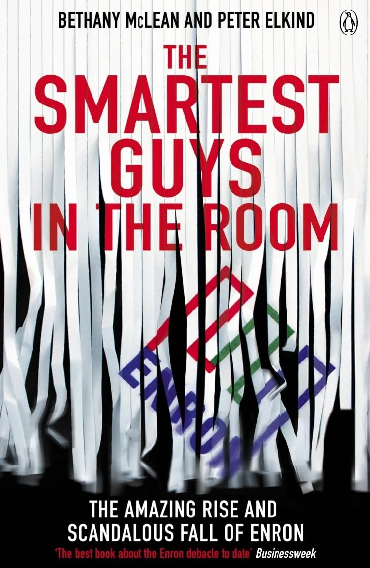 The Smartest Guys in the Room: The Amazing Rise and Scandalous Fall of Enron