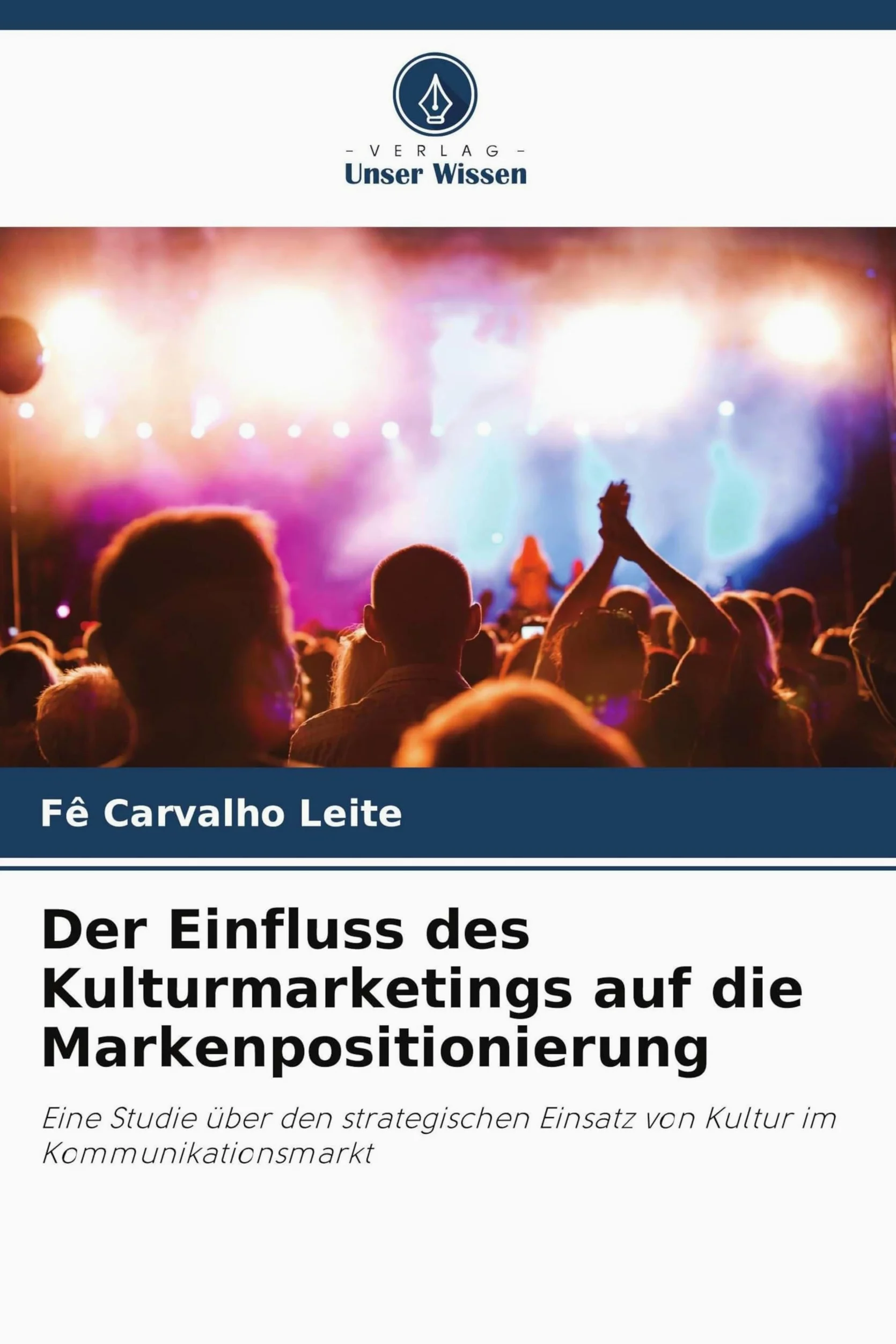 Der Einfluss des Kulturmarketings auf die Markenpositionierung: Eine Studie über den strategischen Einsatz von Kultur im Kommunikationsmarkt