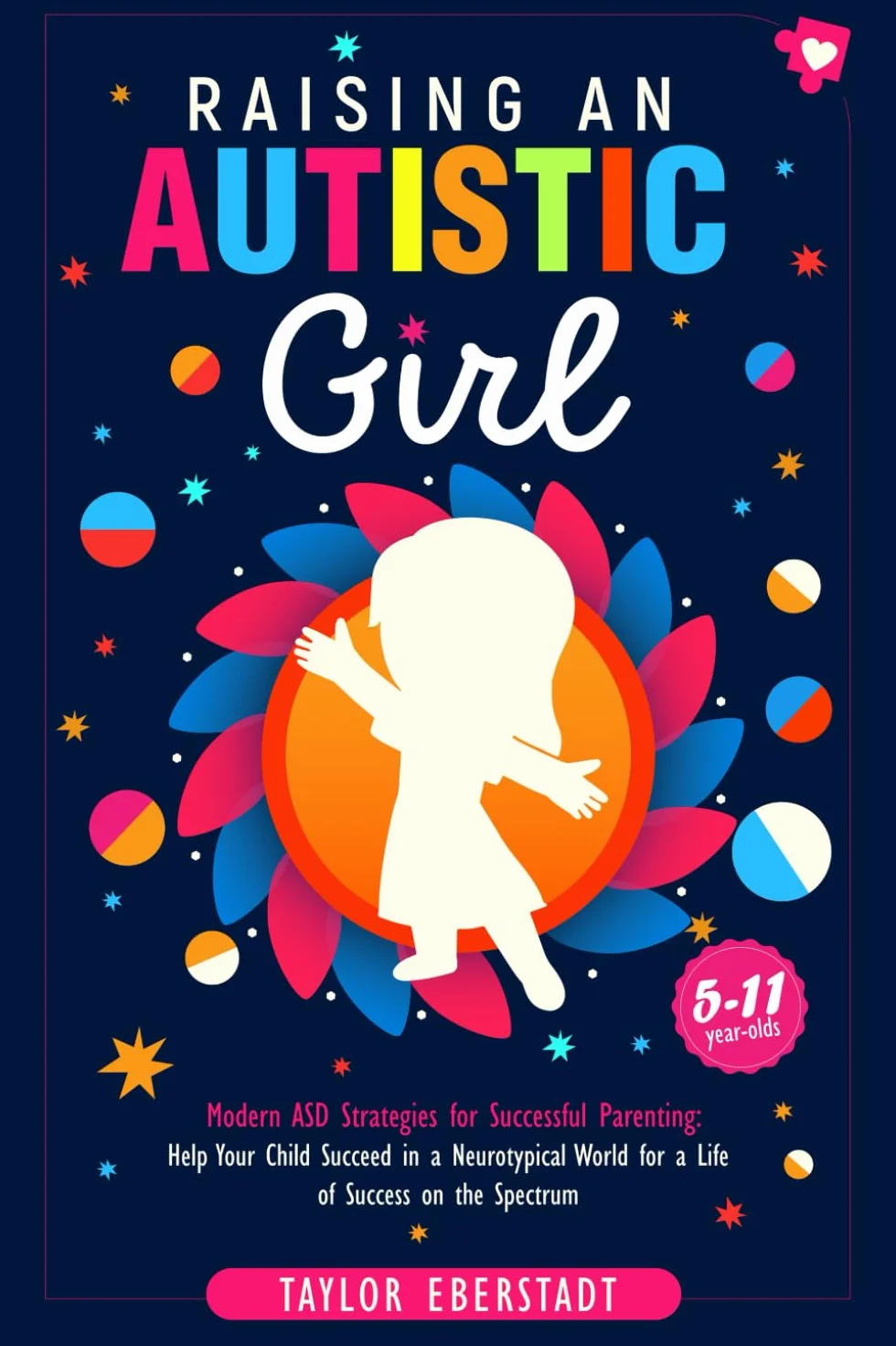 Raising an Autistic Girl: Modern ASD Strategies for Successful Parenting (5-11 Years)
