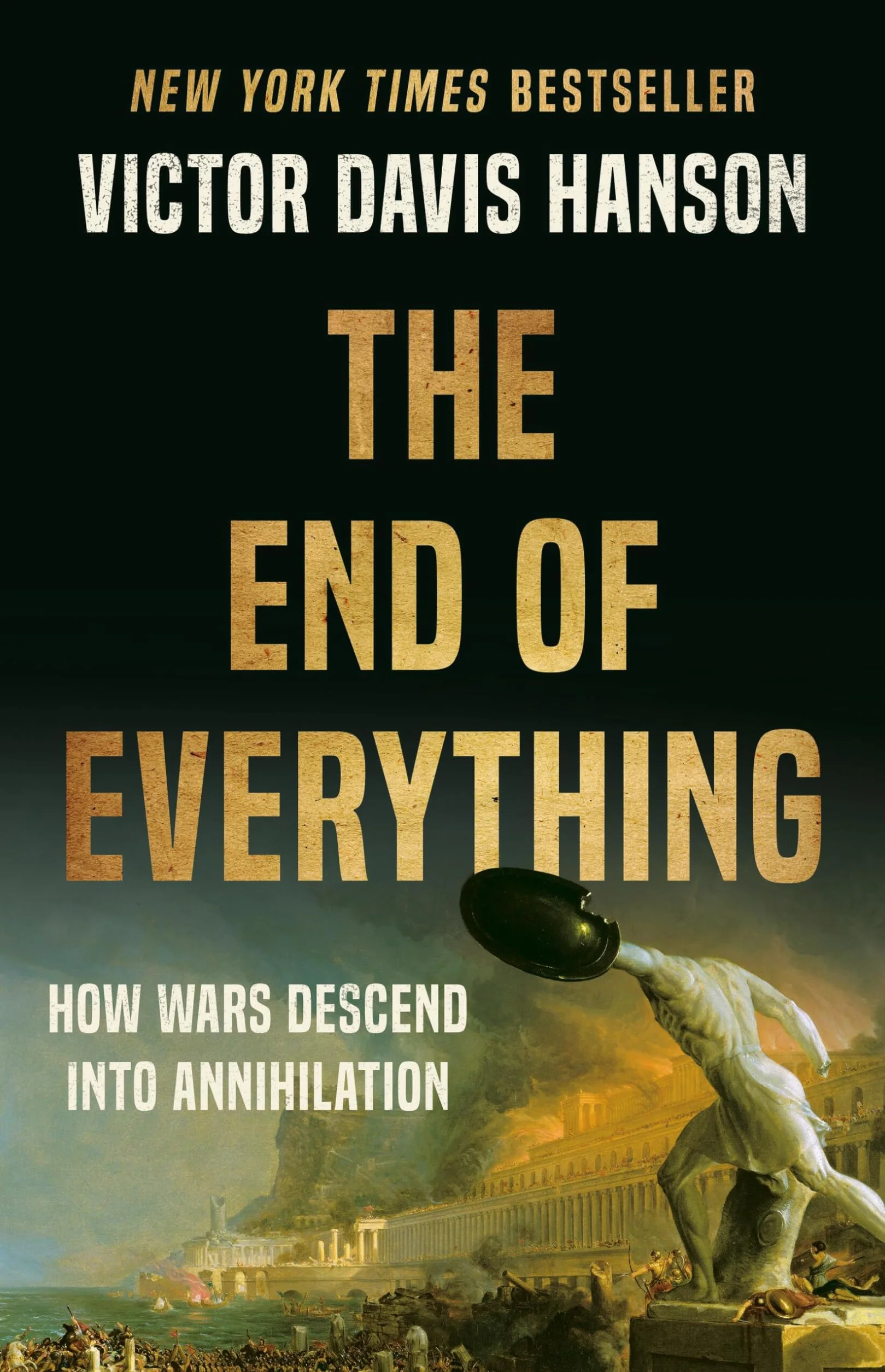 The End of Everything: How Wars Descend Into Annihilation