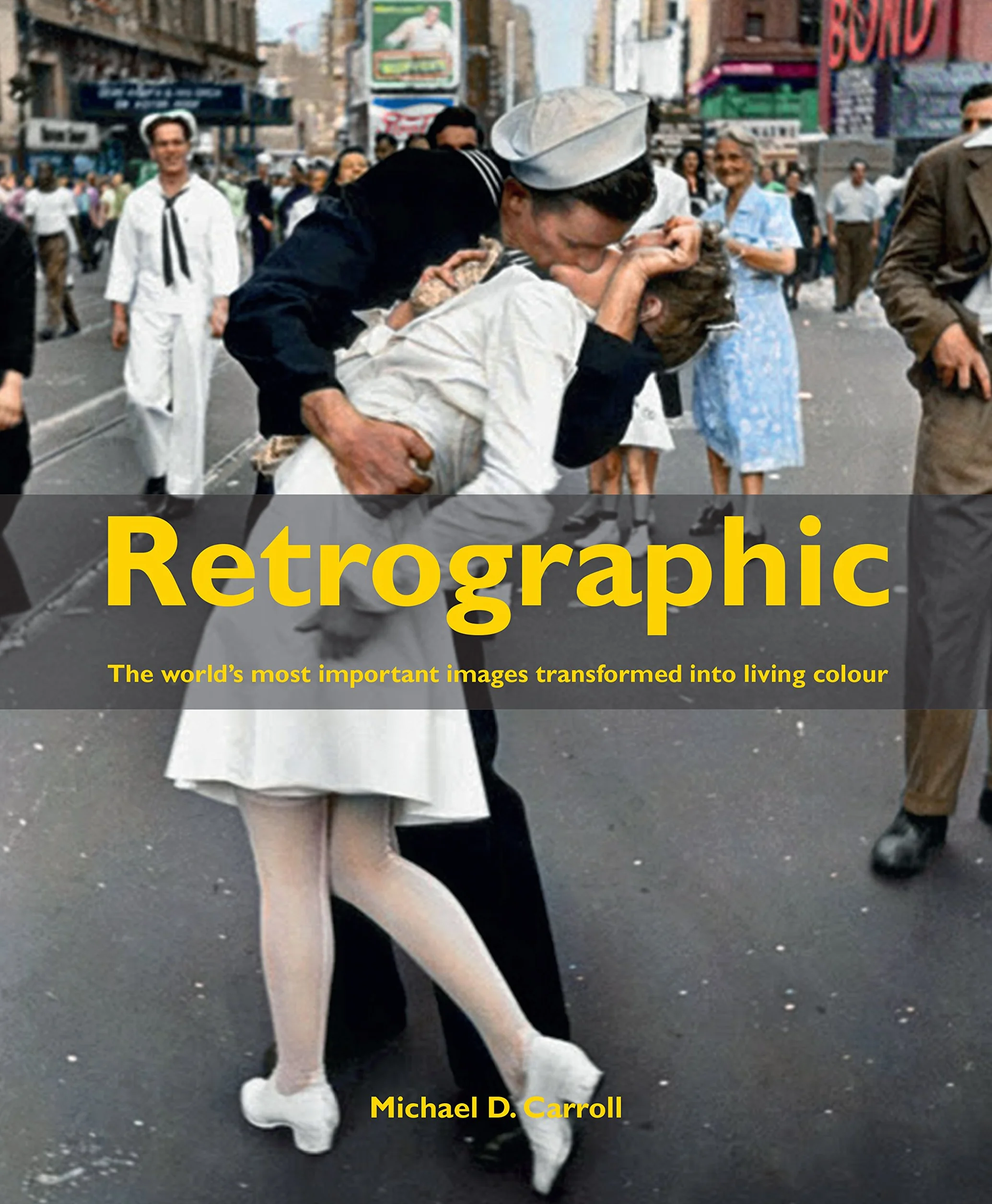 Retrographic: History's Most Exciting Images Transformed Into Living Colour