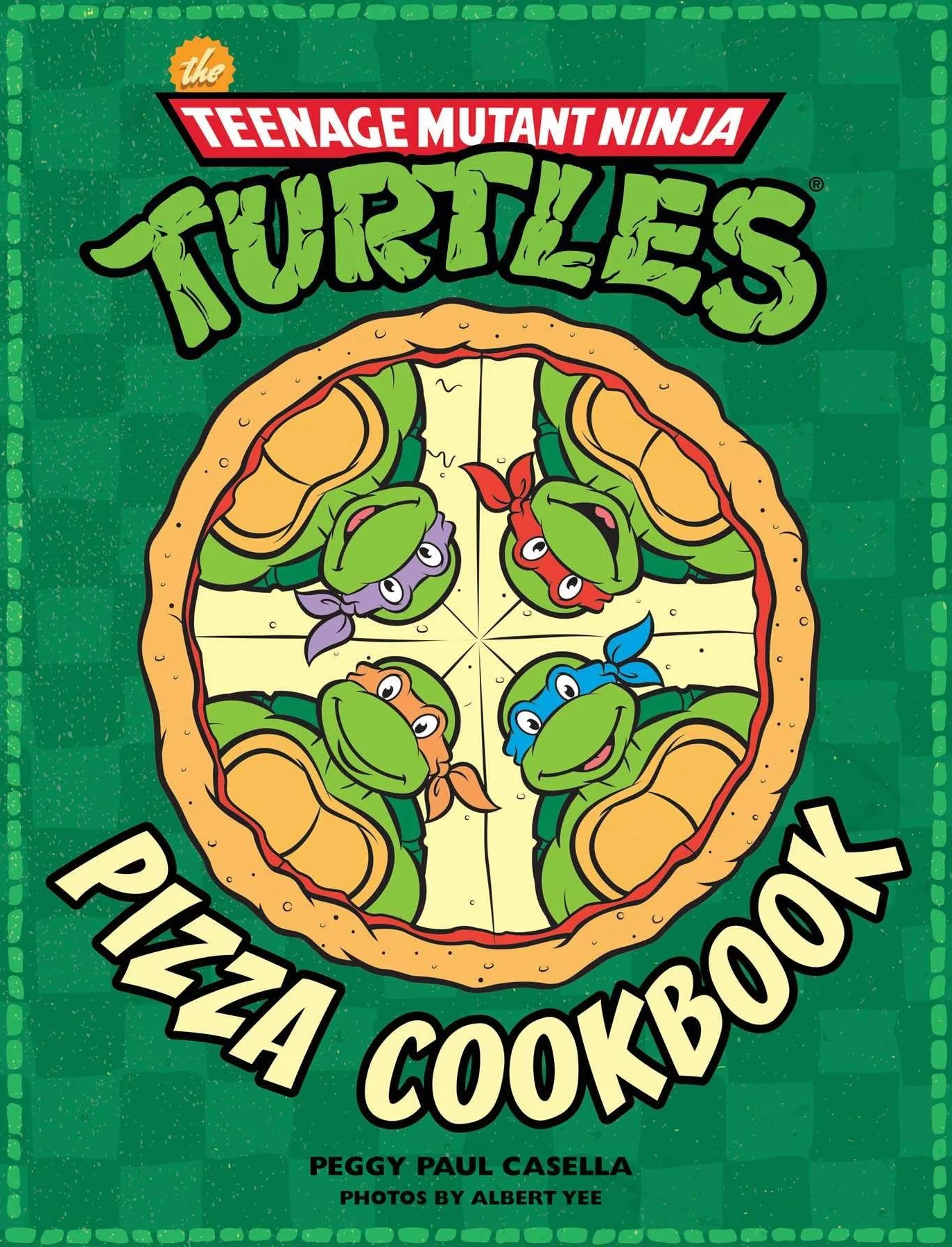 The Teenage Mutant Ninja Turtles Pizza Cookbook