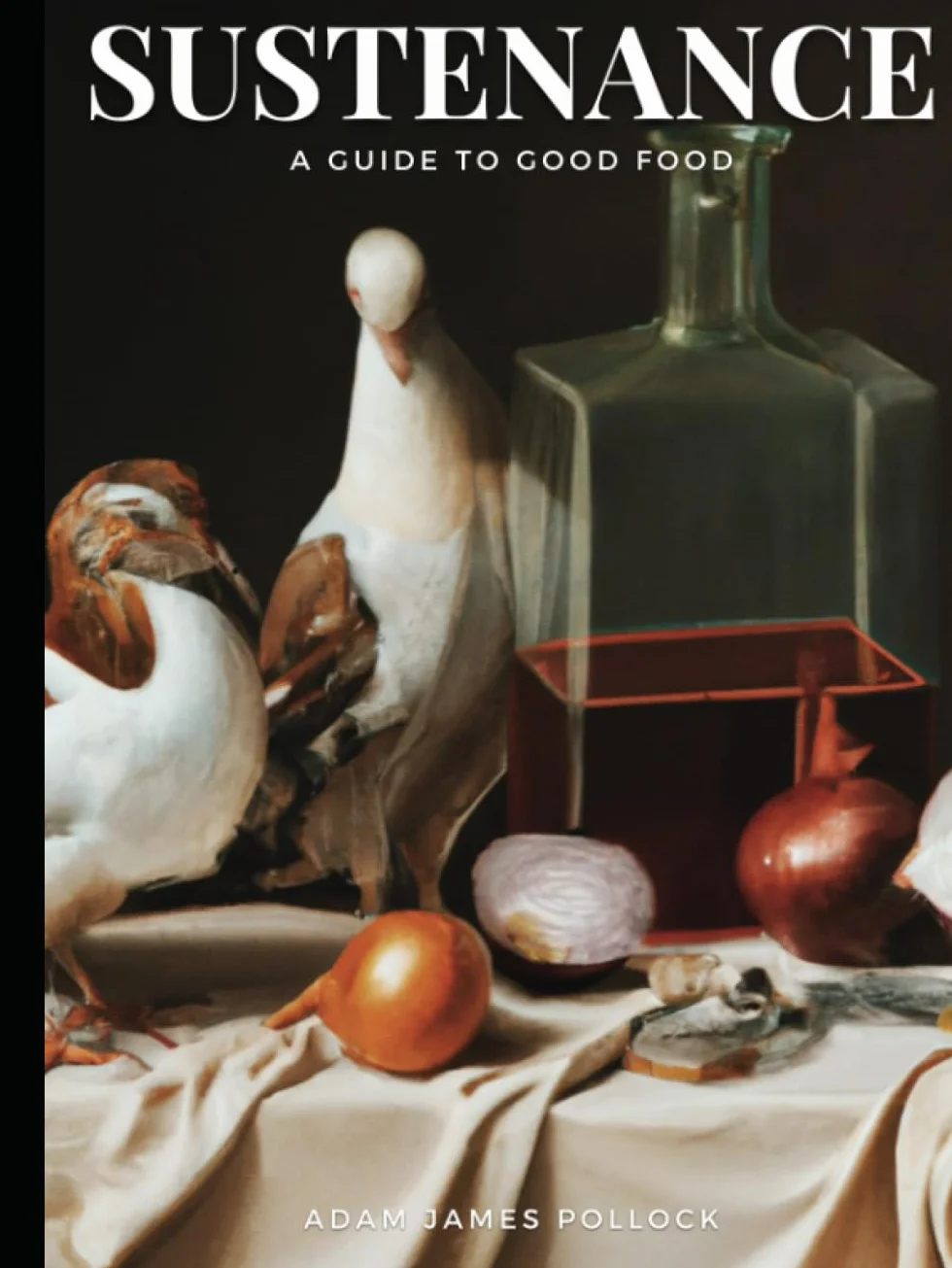 Sustenance: A Guide to Good Food