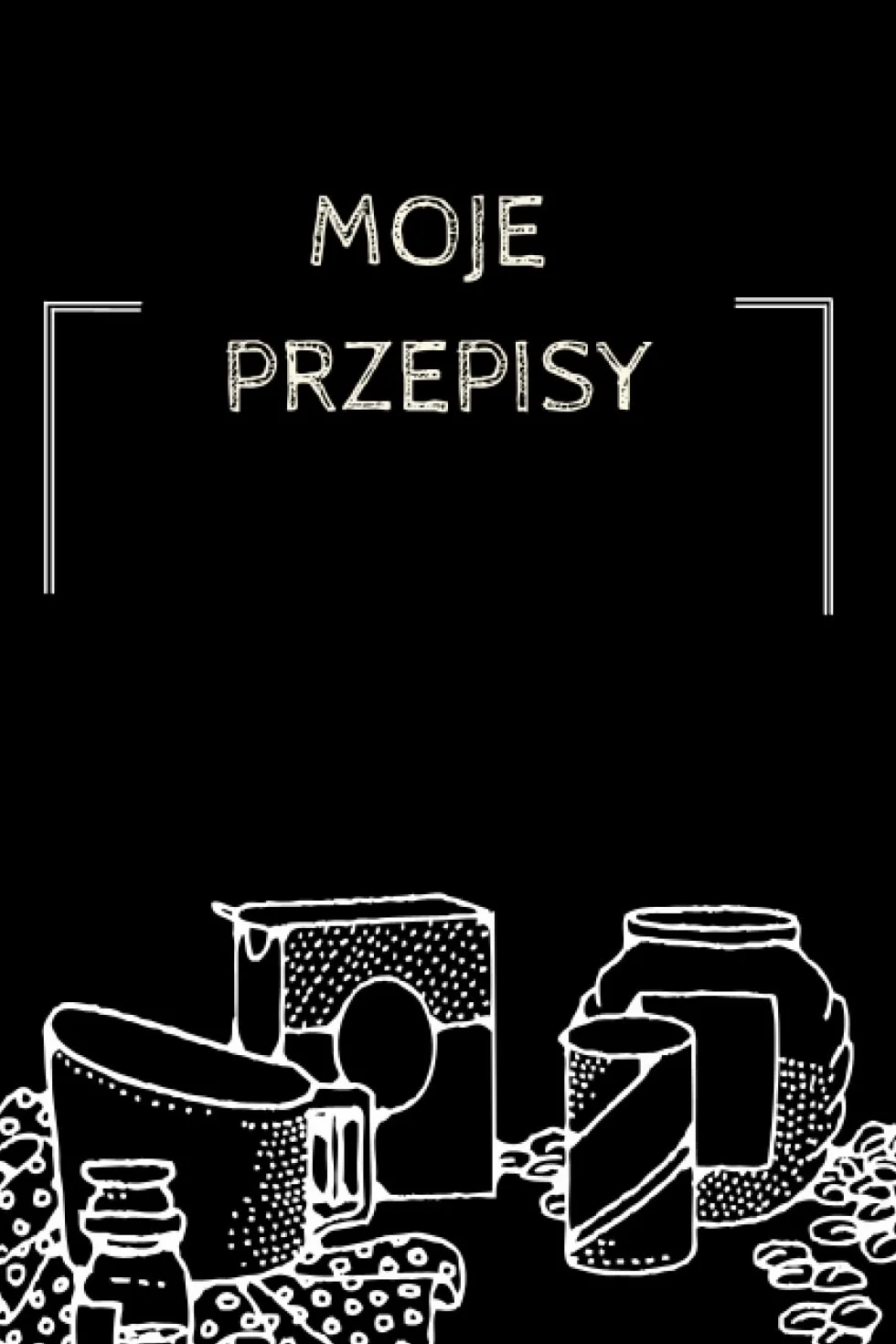 Przepiśnik - Moja książka kucharska: Dziennik moich przepisów - Książka kucharska do samodzielnego skomponowania - Miejsce na 100 przepisów. Spis treści i numeracja stron.