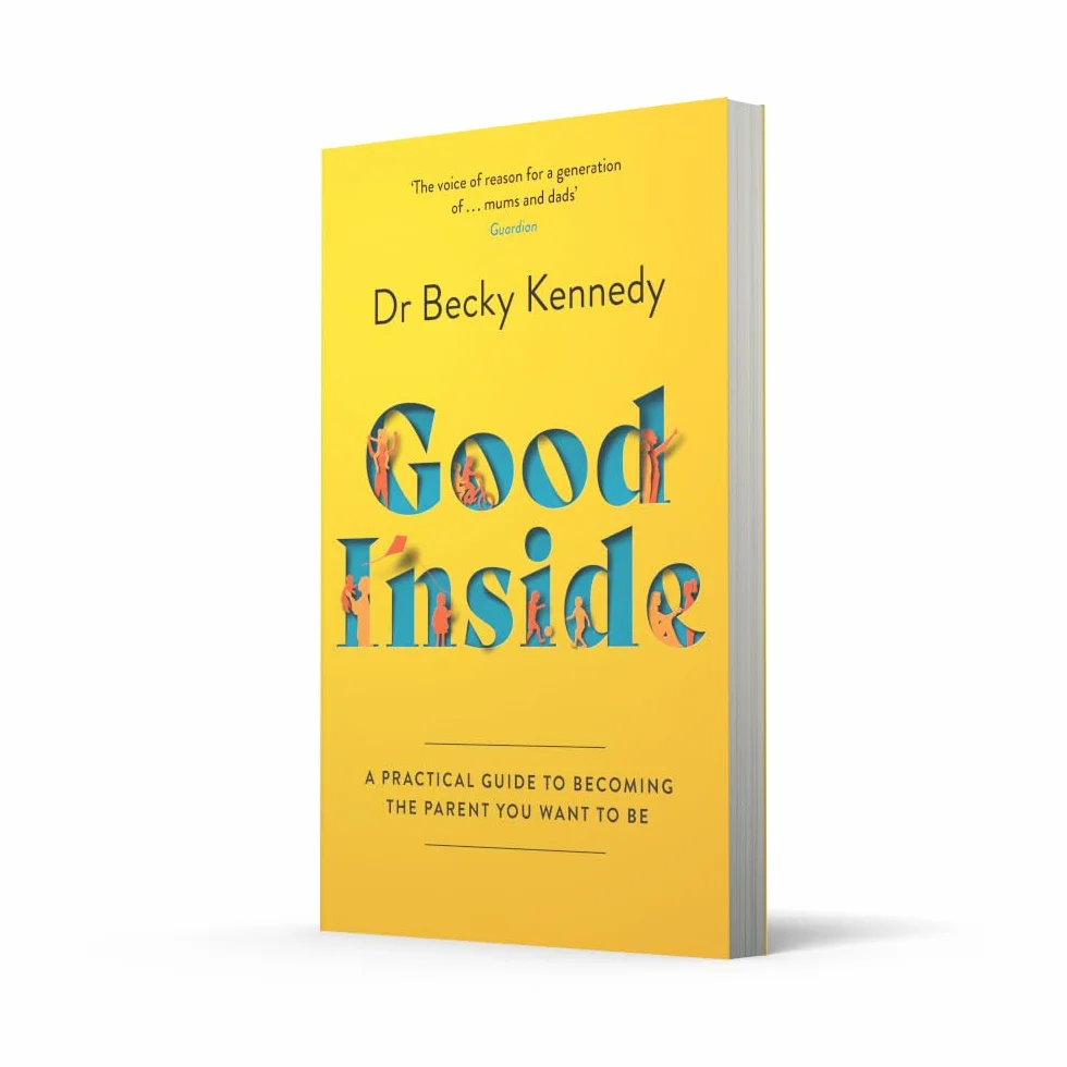 Good Inside: A Practical Guide to Becoming the Parent You Want to Be