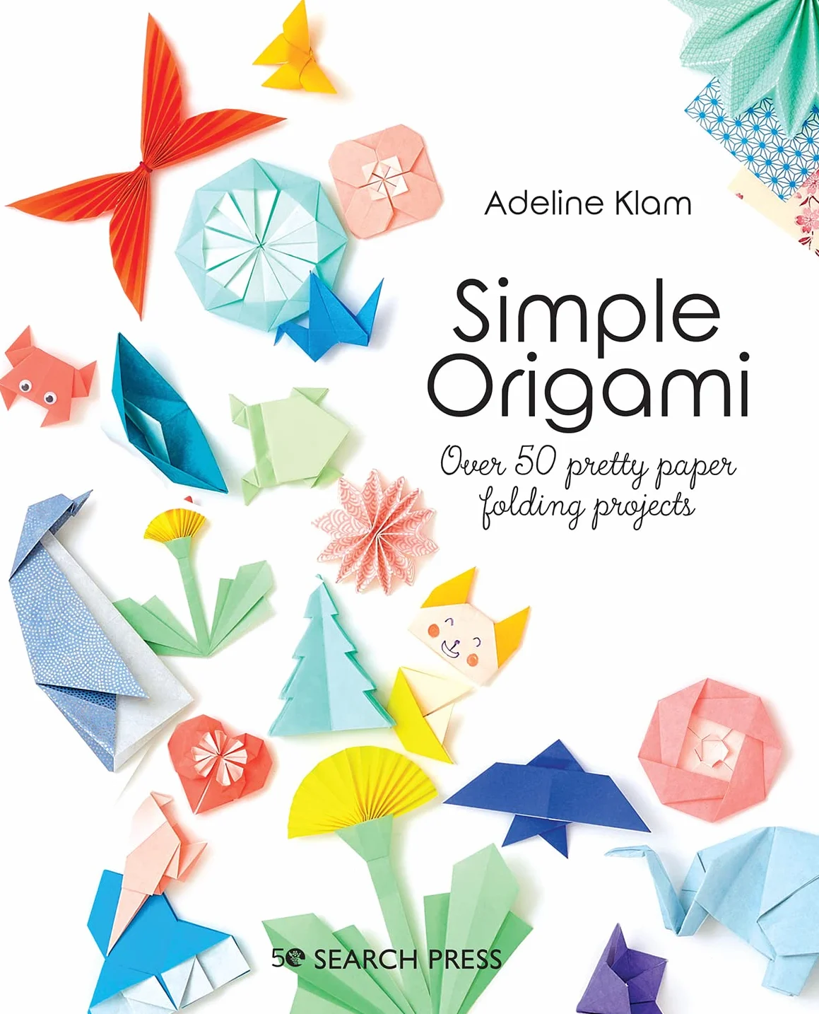 Simple Origami: Over 50 Pretty Paper Folding Projects