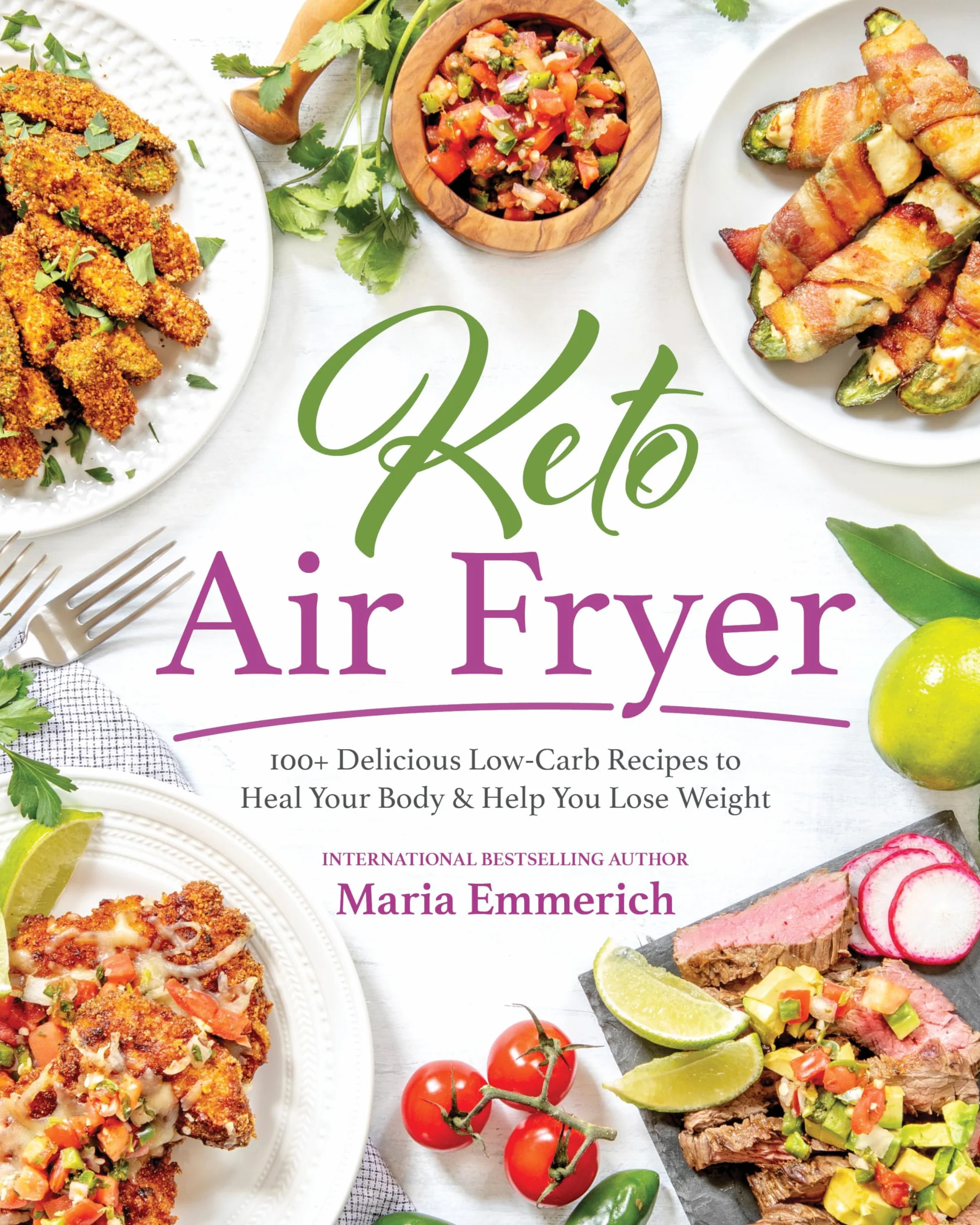 Keto Air Fryer: 100+ Delicious Low-Carb Recipes to Heal Your Body & Help You Lose Weight