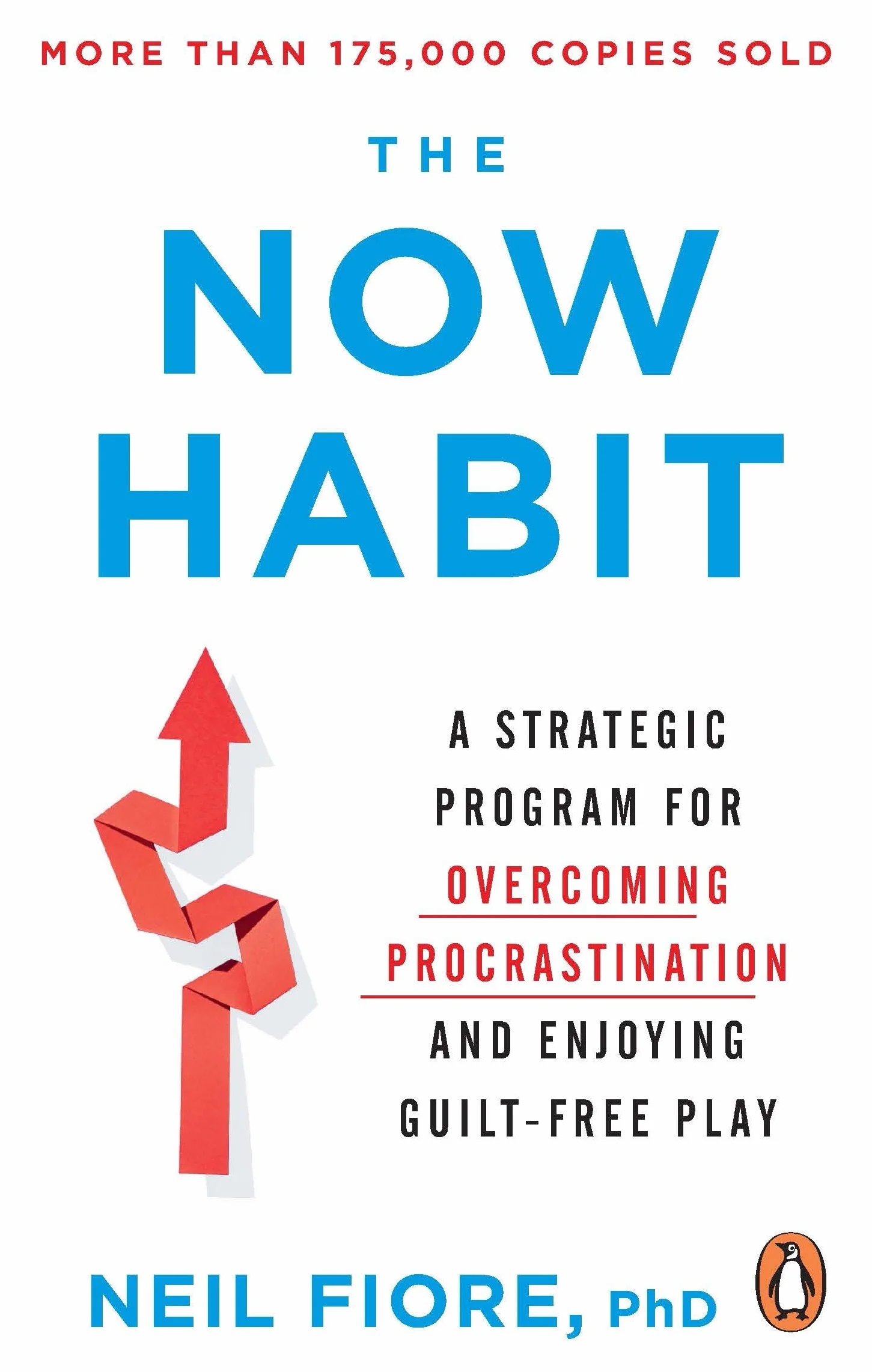 The Now Habit: A Strategic Program for Overcoming Procrastination and Enjoying Guilt-Free Play