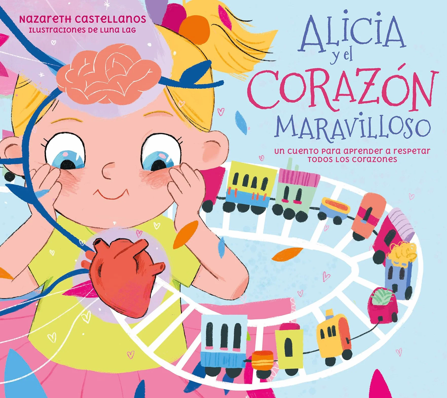 Alicia Y El Corazón Maravilloso: Un Cuento Para Aprender a Respetar Todos Los Corazones / Alicia and the Wonderful Heart