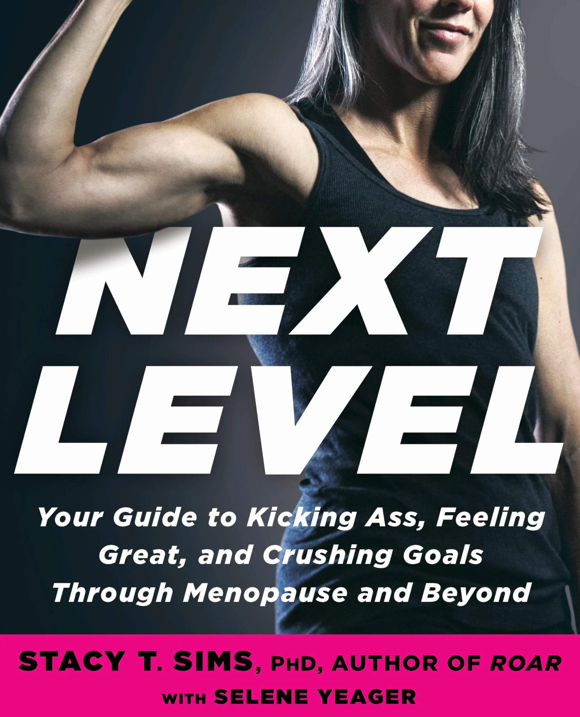 Your Guide to Kicking Ass, Feeling Great, and Crushing Goals Through Menopause and Beyond