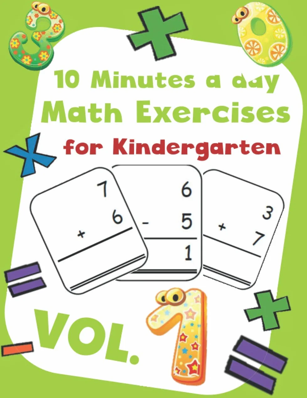 10 Minutes a Day Math Exercise for Kindergarten Vol.1: 30 Days of Math Timed Tests with Addition and Subtraction, Ages 5-6, Digit 1-9