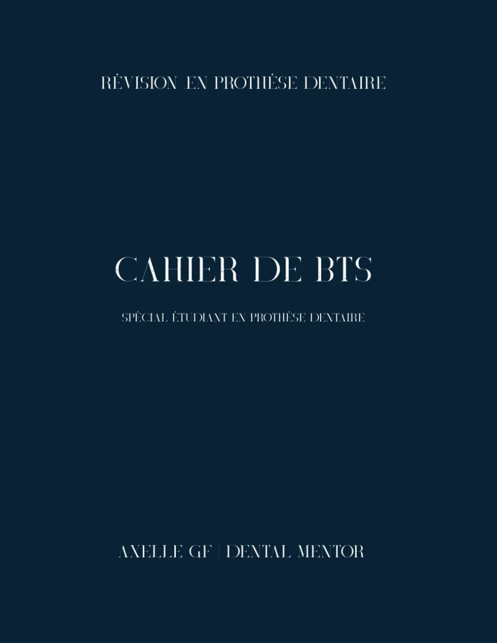 Cahier BTS de Révision en Prothèse Dentaire: Notions essentielles, QCM et questions ouvertes pour réussir le BTS Prothésiste Dentaire
