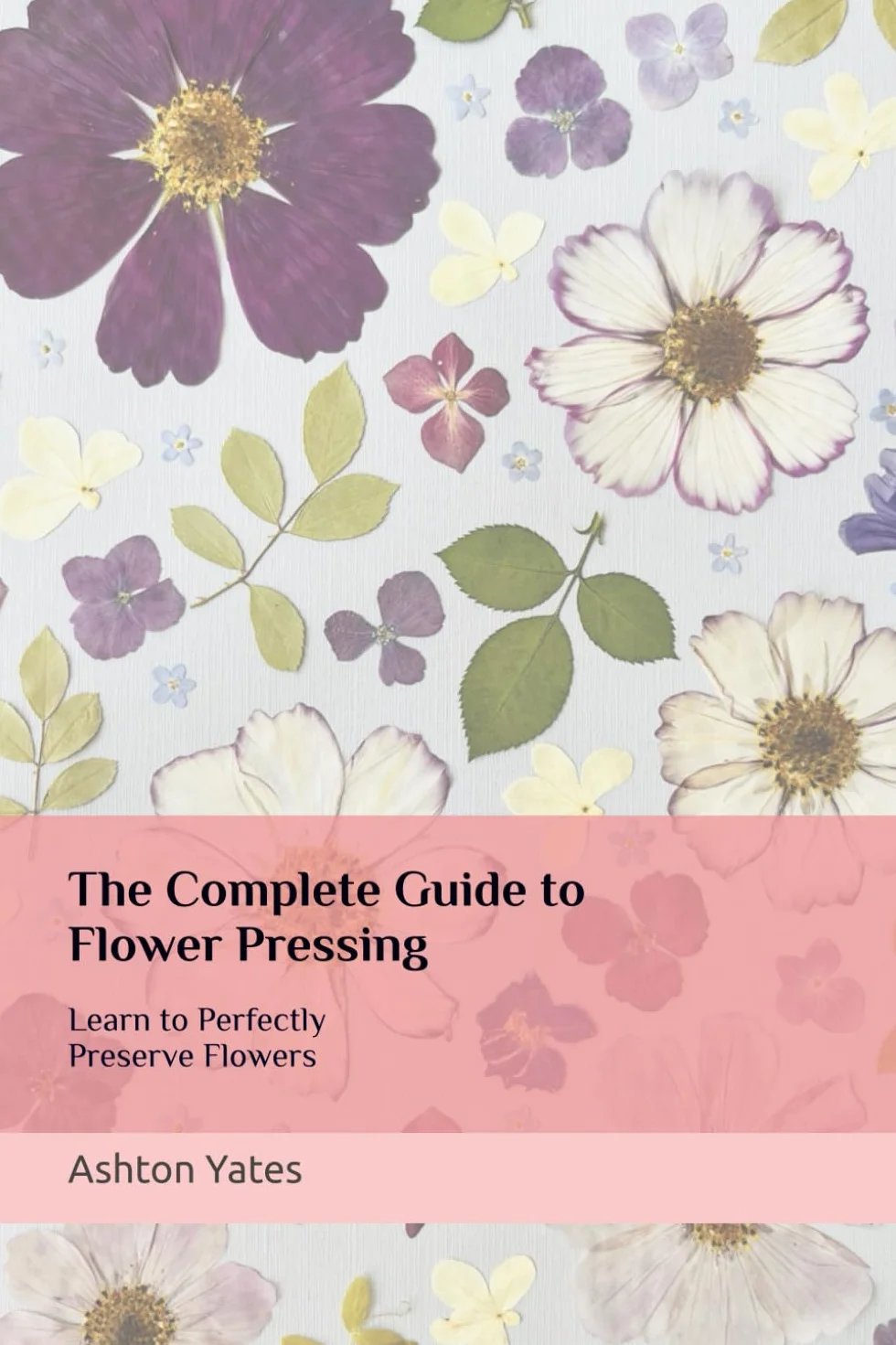 Flower Pressing Guide: Preserve Flowers