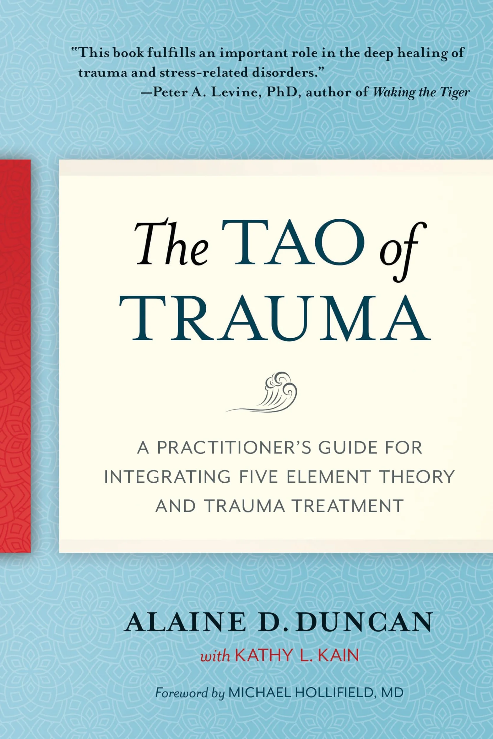 The Tao of Trauma: Practitioner's Guide for Integrating Five Element Theory and Trauma Treatment