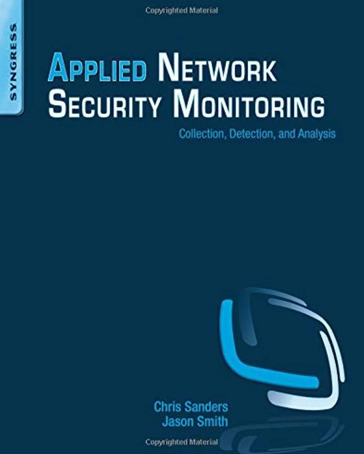 Applied Network Security Monitoring: Collection, Detection, and Analysis