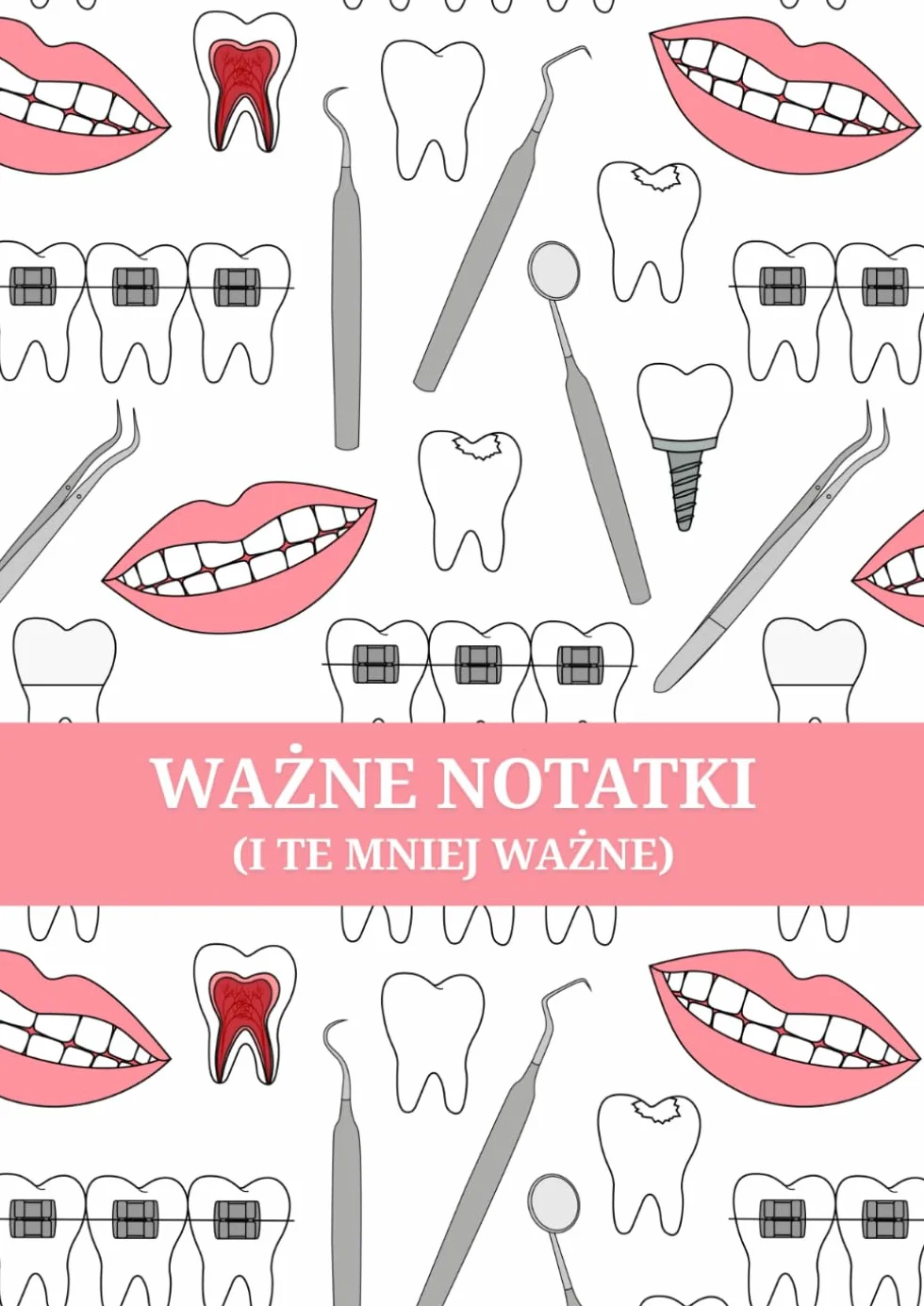 Notatnik dla dentystów i higienistek - Ważne notatki (i te mniej ważne)