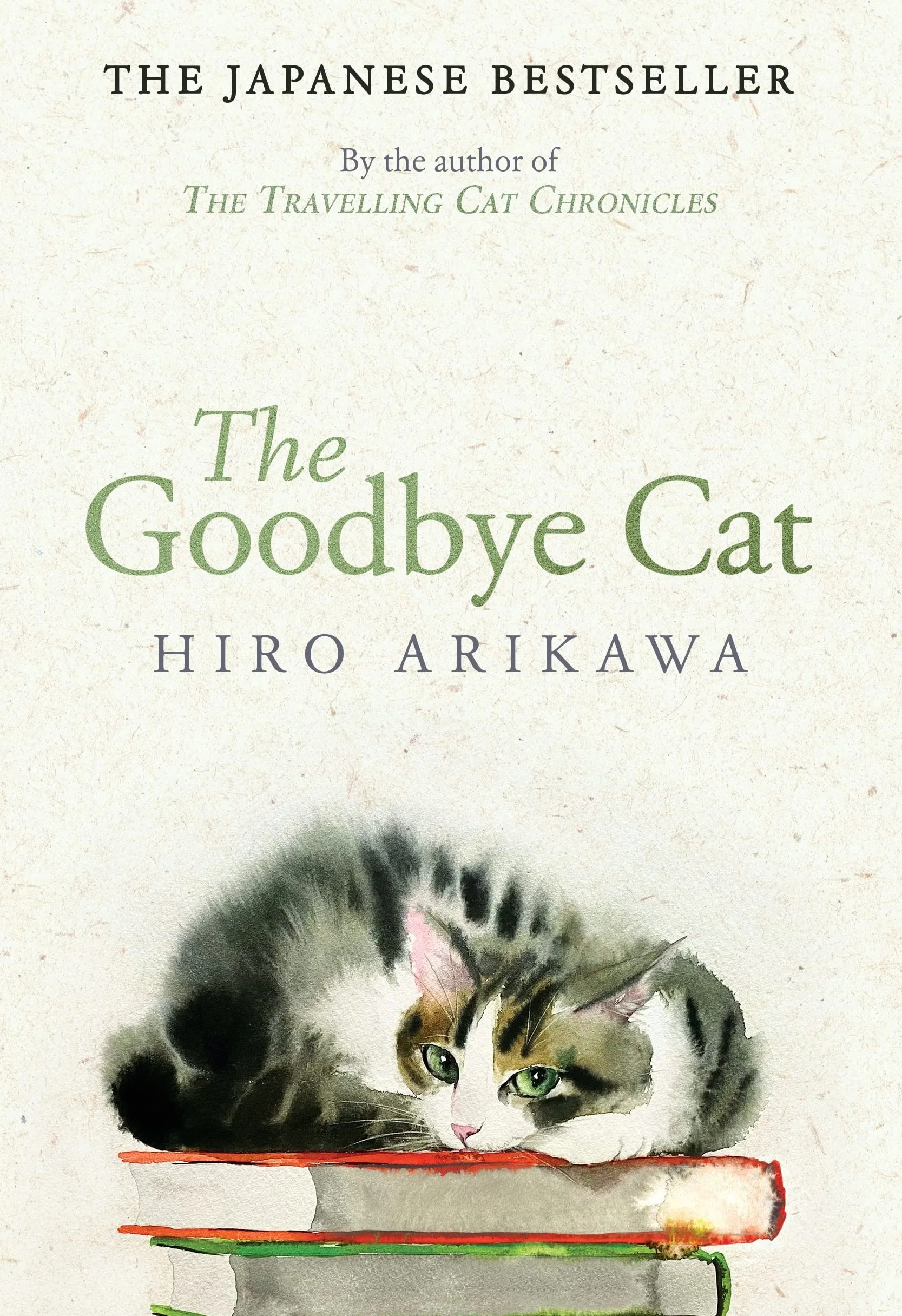 The Goodbye Cat: The uplifting tale of wise cats and their humans by the global bestselling author of THE TRAVELLING CAT CHRONICLES