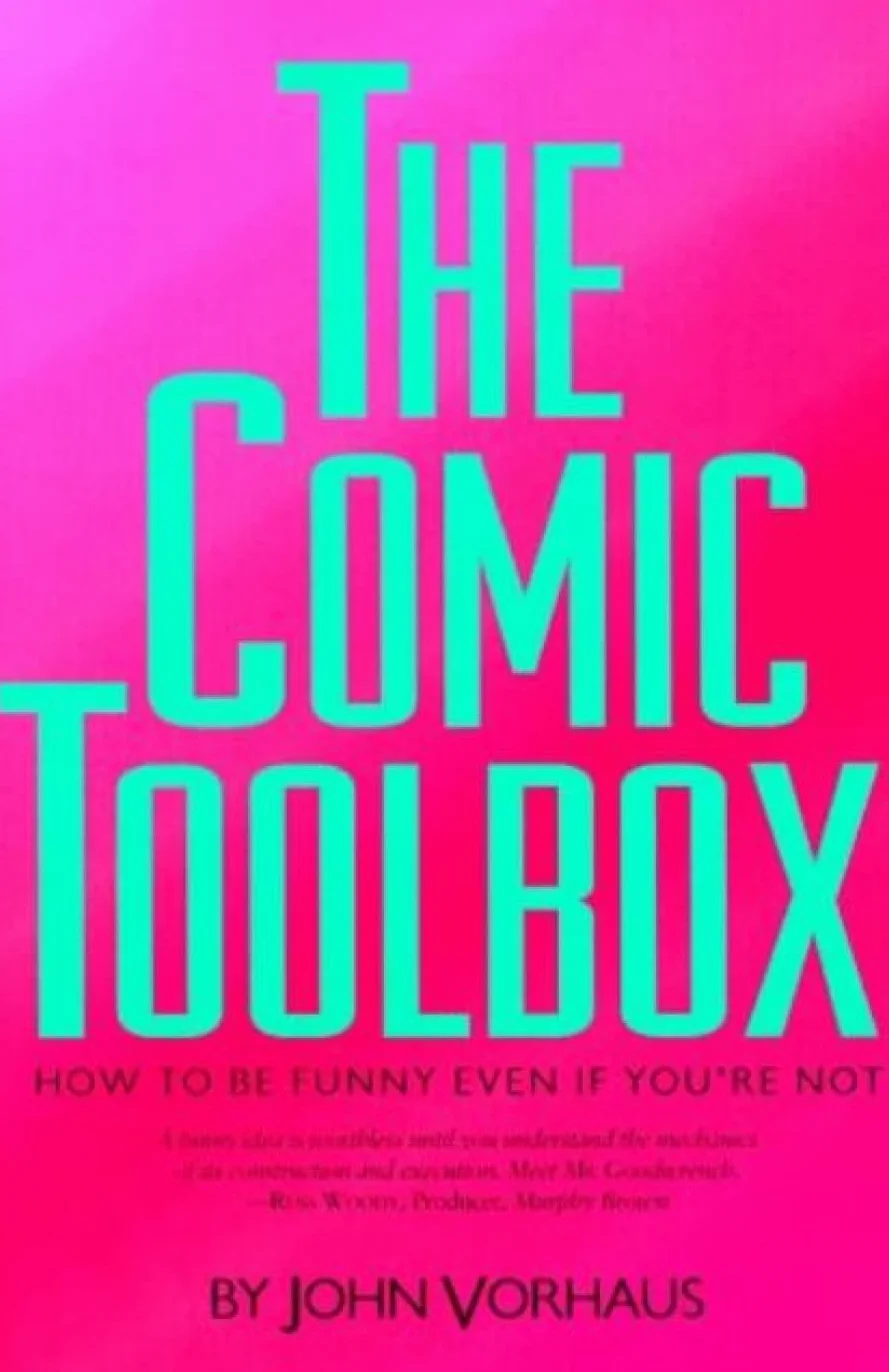 The Comic Toolbox How to Be Funny