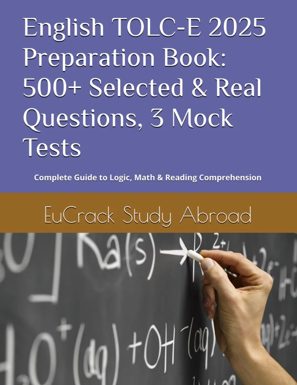 TOLC-E 2025 Preparation Book: 500+ Selected & Real Questions, Mock Tests, Complete Guide to Logic, Math & Reading Comprehension