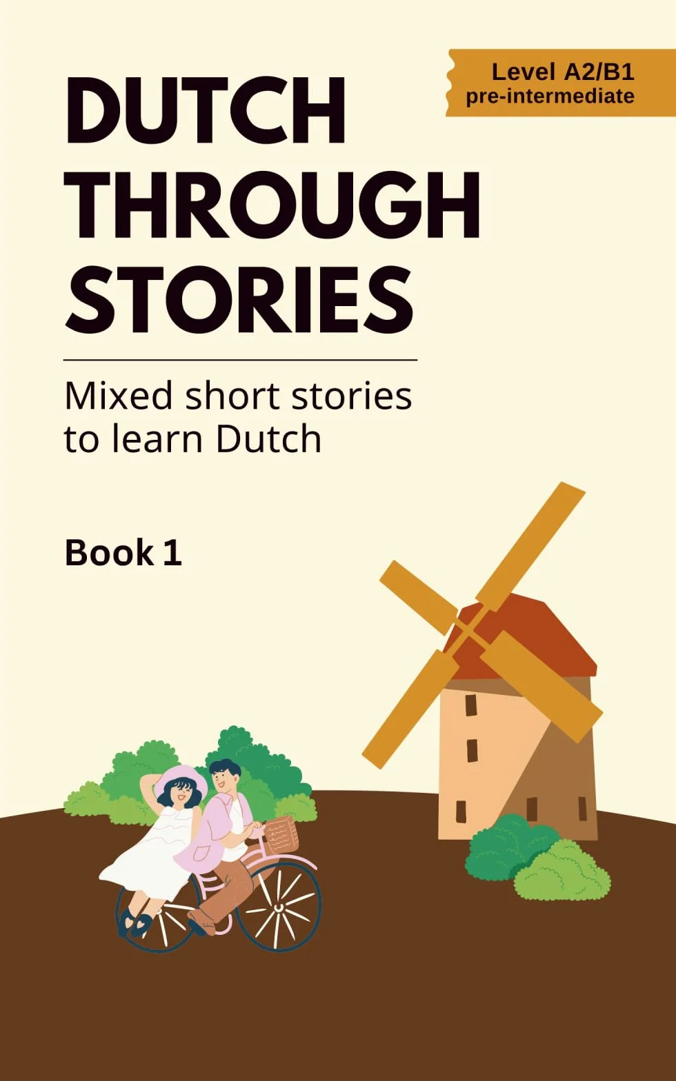 Dutch Through Stories: Mixed Short Stories to Learn Dutch (A2/B1)