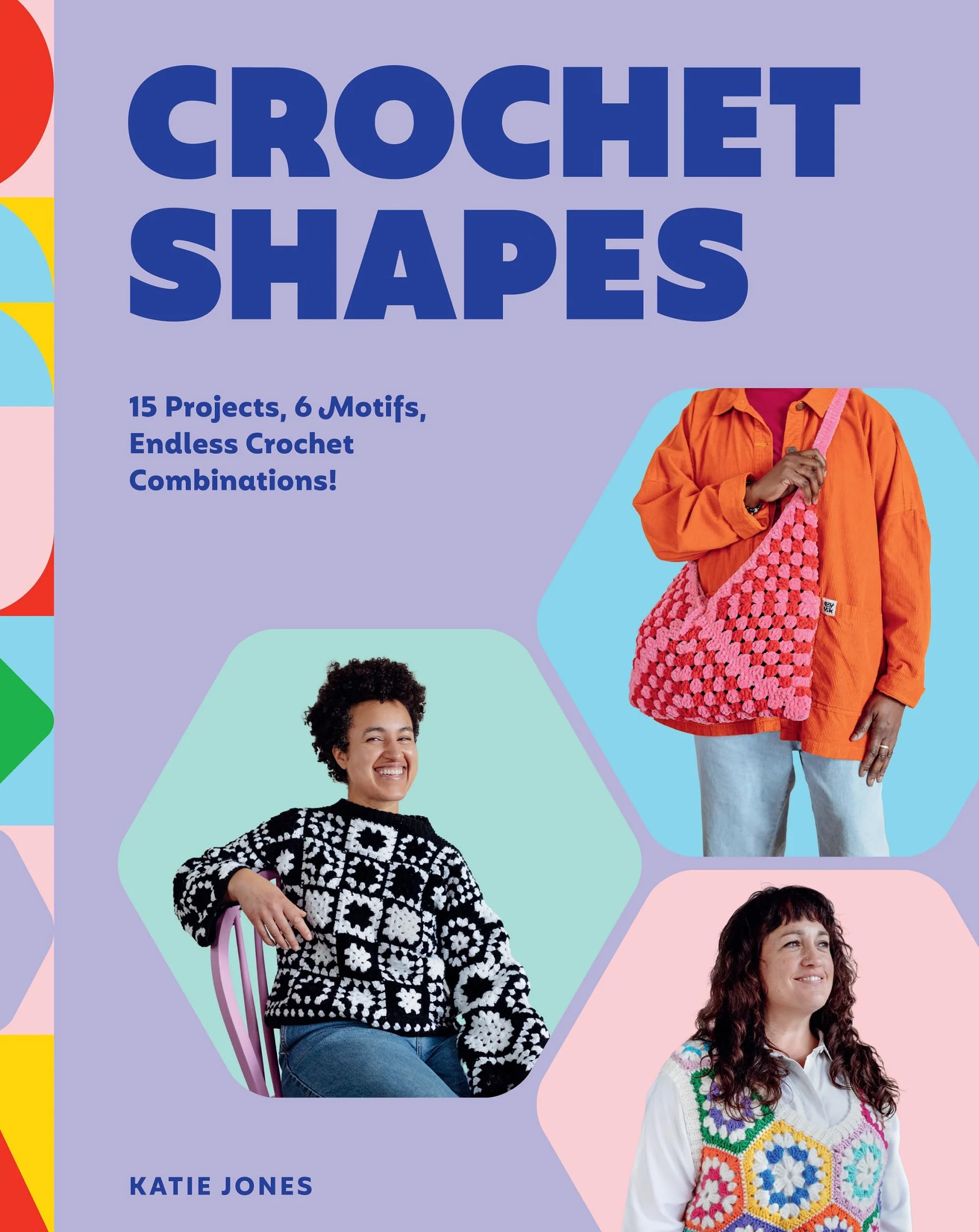 Crochet Shapes: 15 Projects, 6 Motifs, Endless Combinations