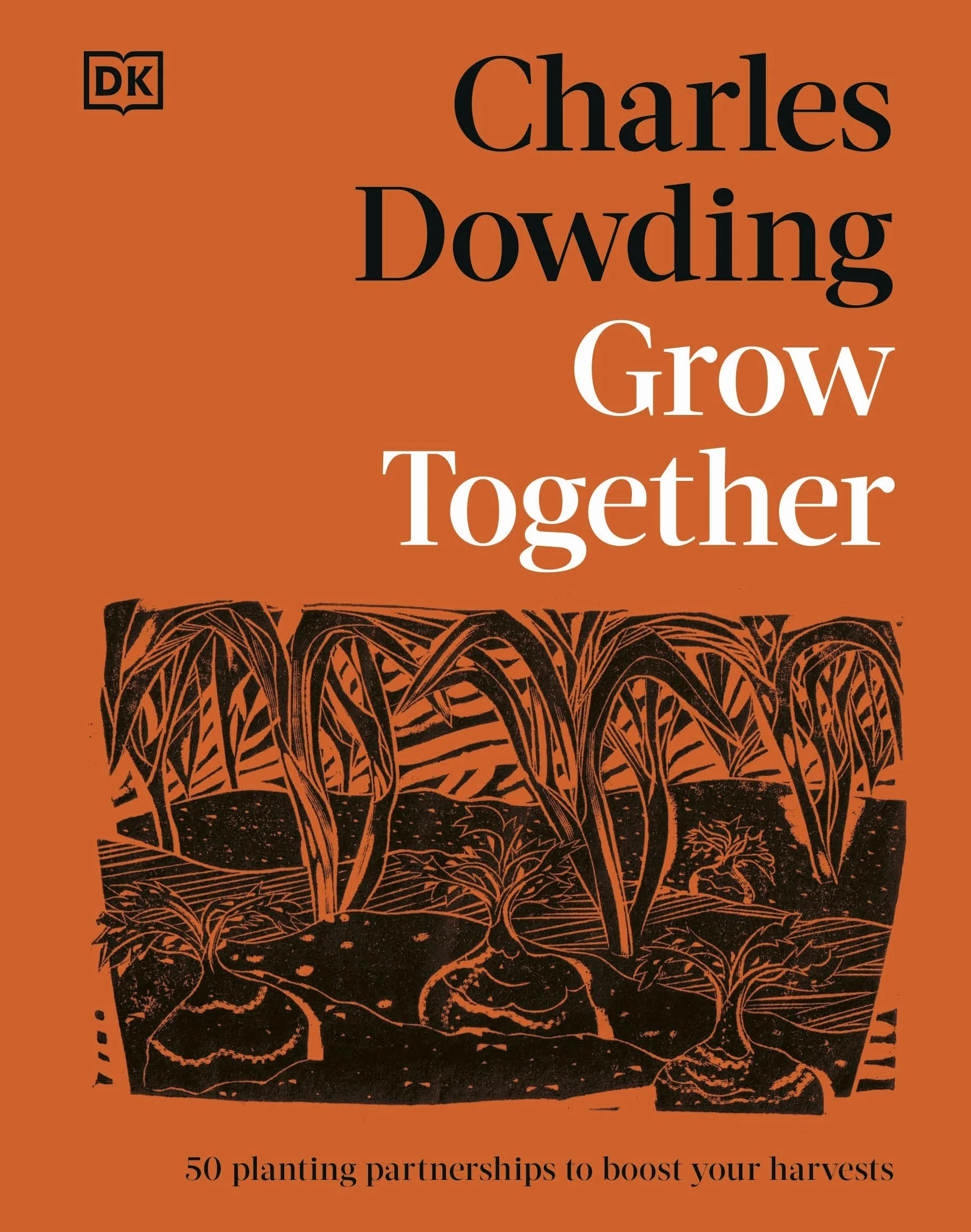Grow Together: 50 Planting Partnerships to Boost Your Harvests