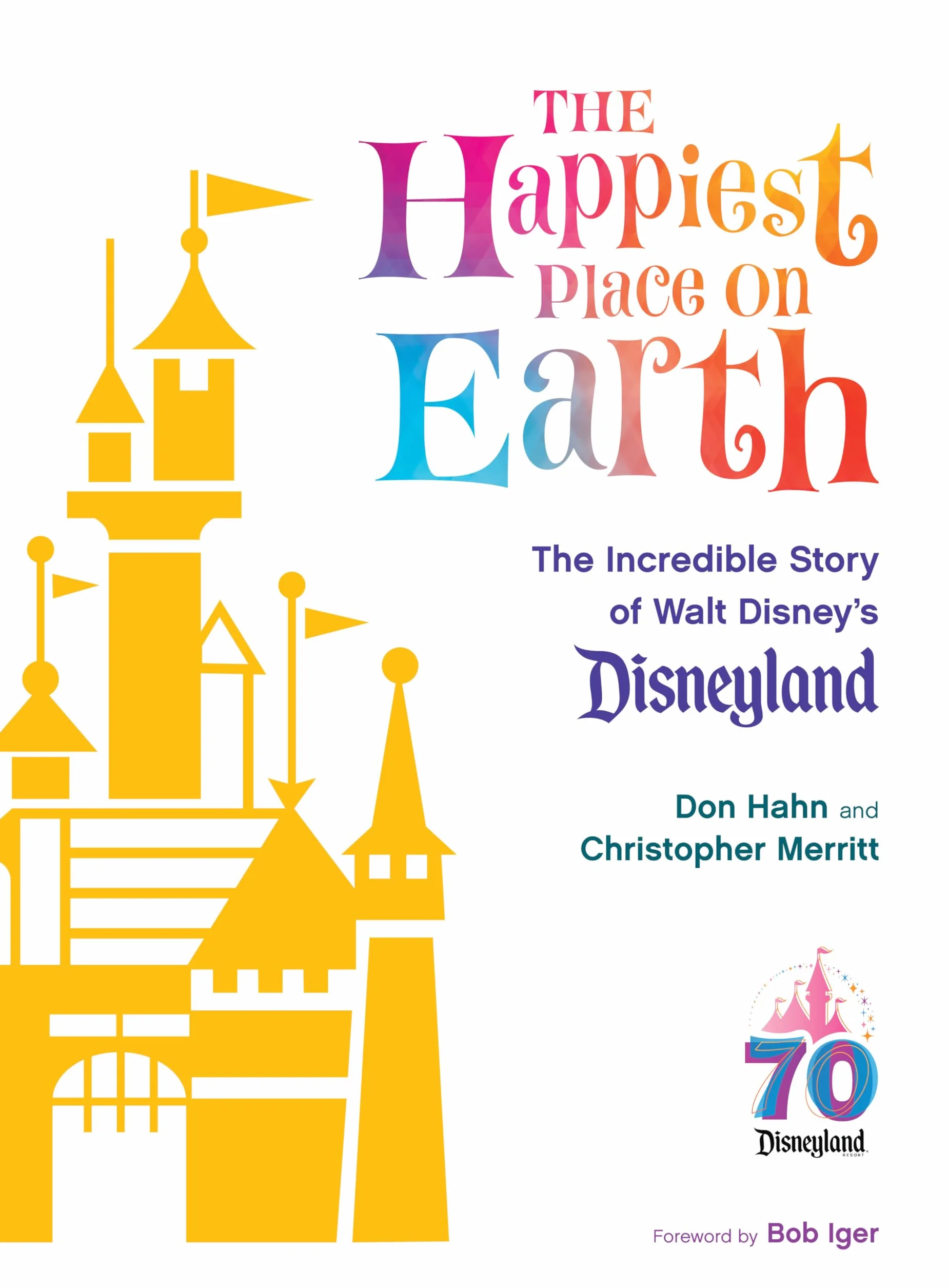 Walt Disney's Disneyland: The Incredible Story of The Happiest Place on Earth