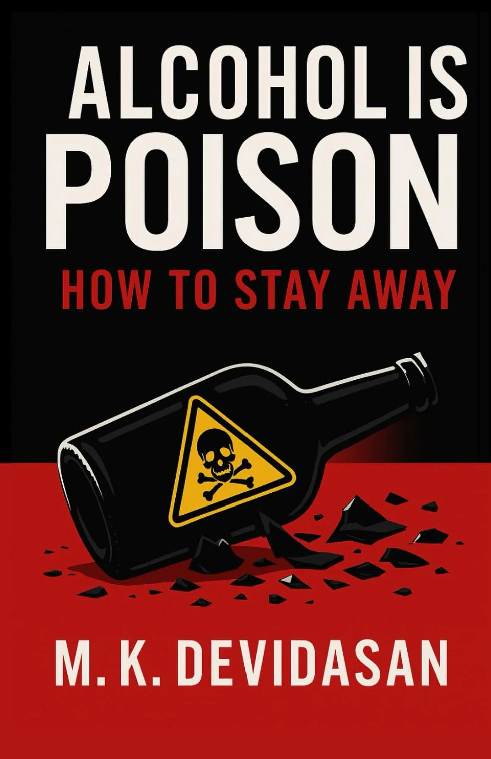 Alcohol Is Poison: How to Stay Away