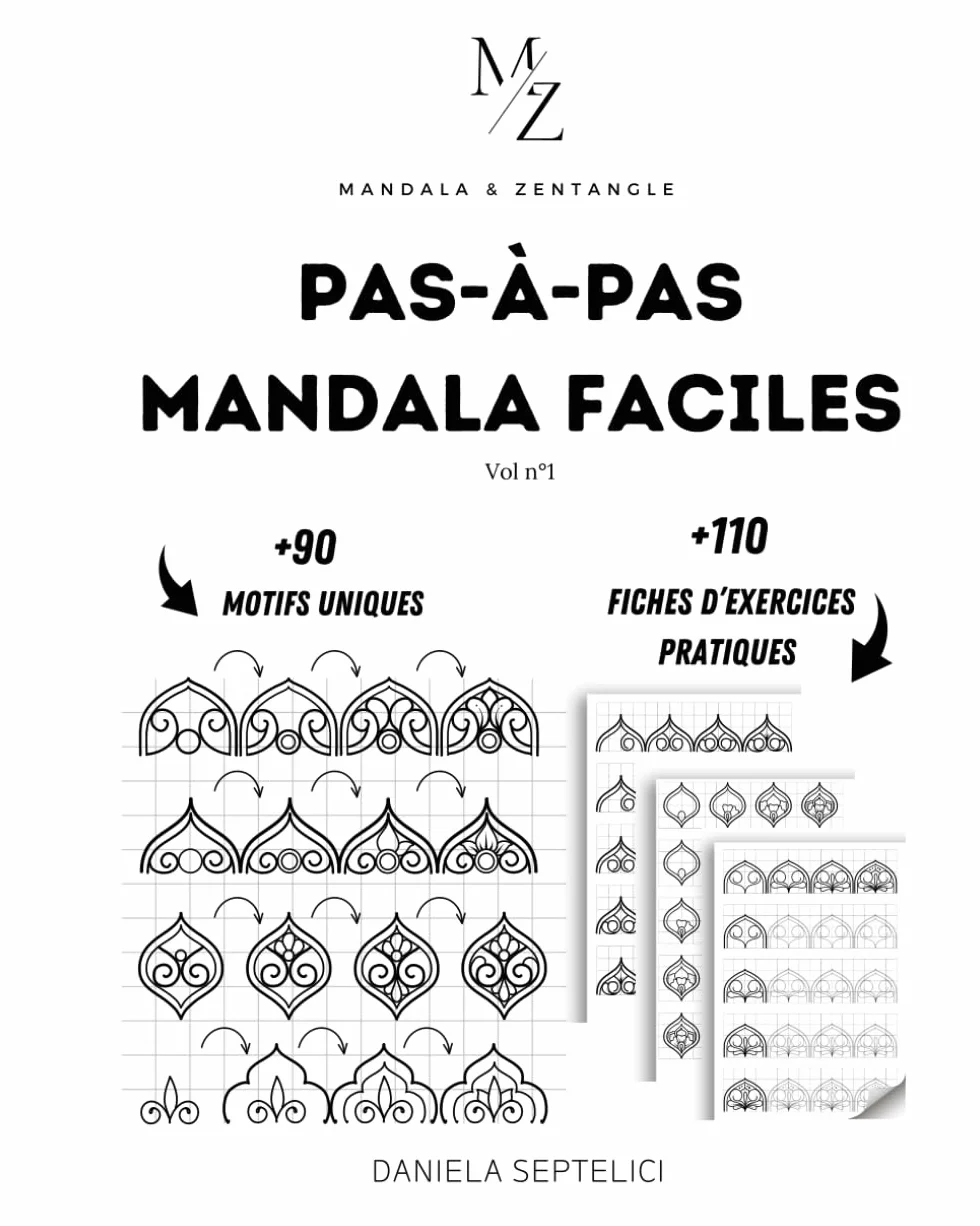 Mandala & Zentangle : Pas-à-pas faciles motifs mandala, +110 fiches d'exercices de dessin pratiques à compléter.: + de 90 motifs mandalas uniques à apprendre en pas-à-pas pour sublimer vos créations.
