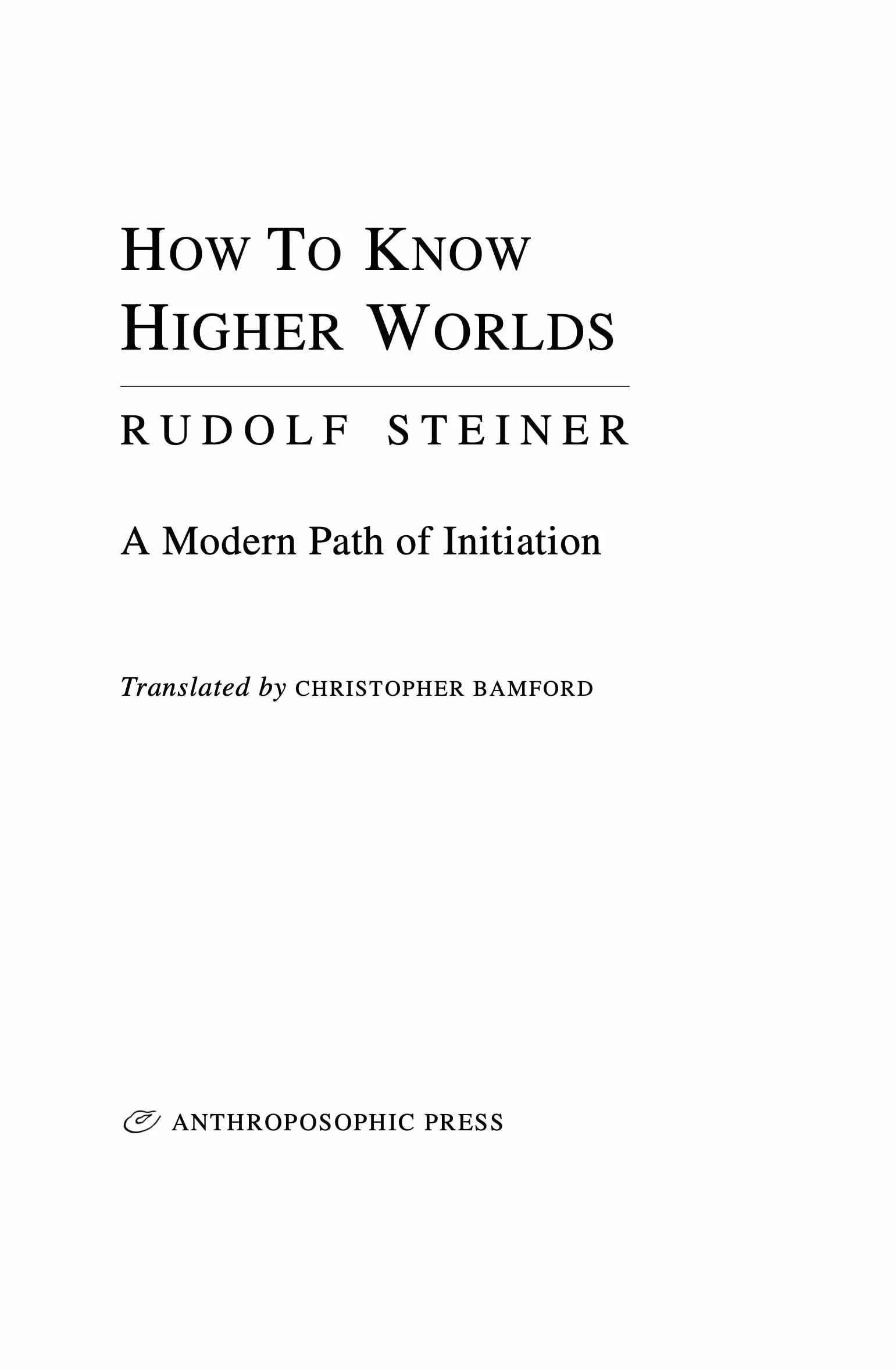 How to Know Higher Worlds: A Modern Path of Initiation (Cw 10)