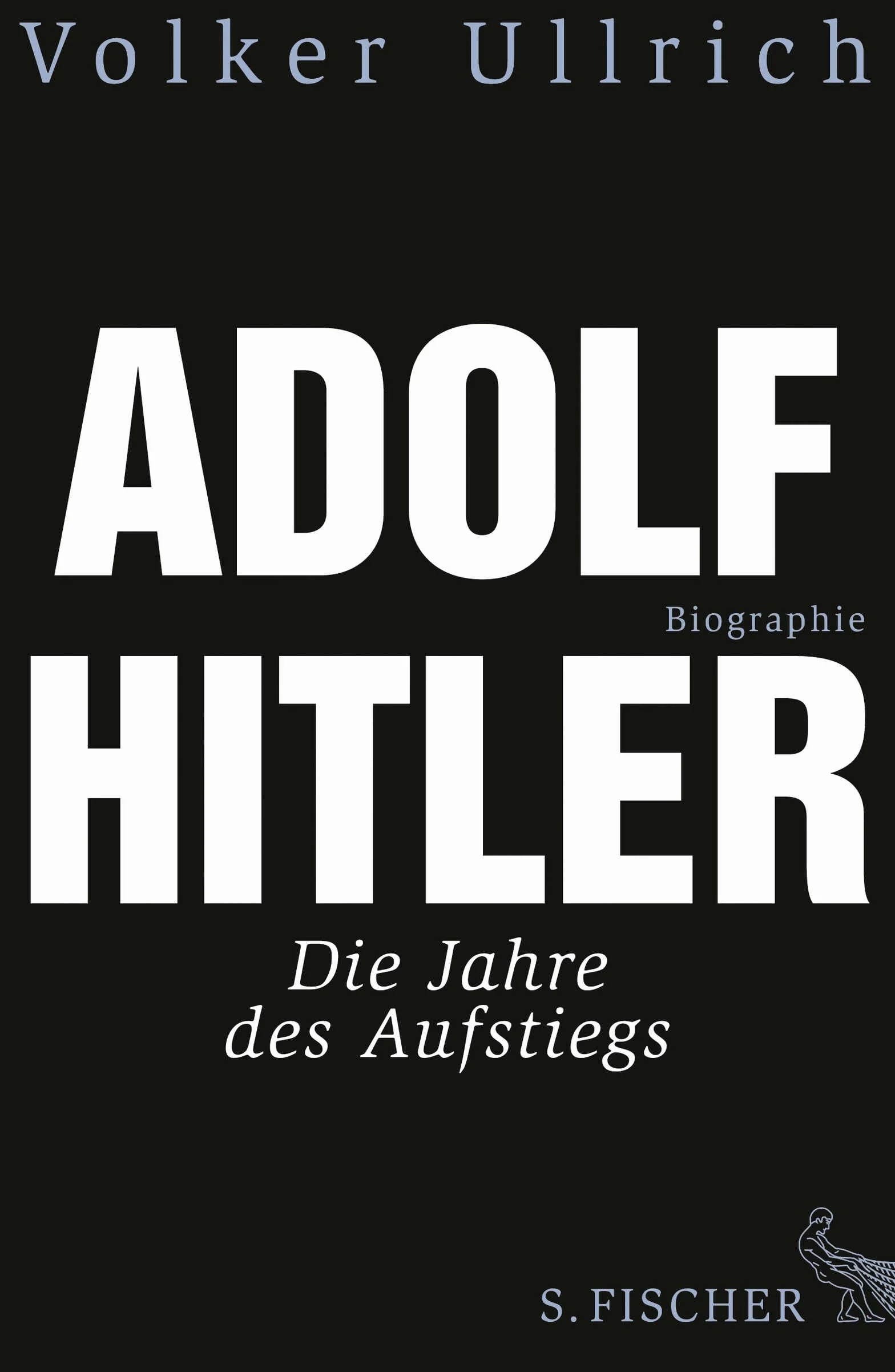 Adolf Hitler: Die Jahre des Aufstiegs 1889 - 1939. Biographie: 1