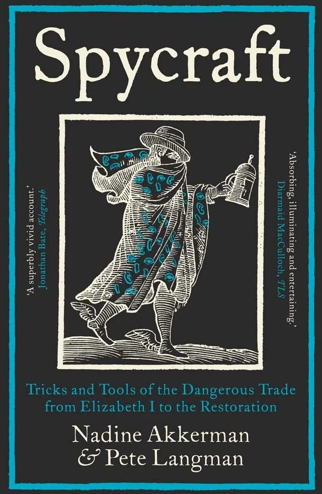 Spycraft: Tricks and Tools of the Dangerous Trade from Elizabeth I to the Restoration