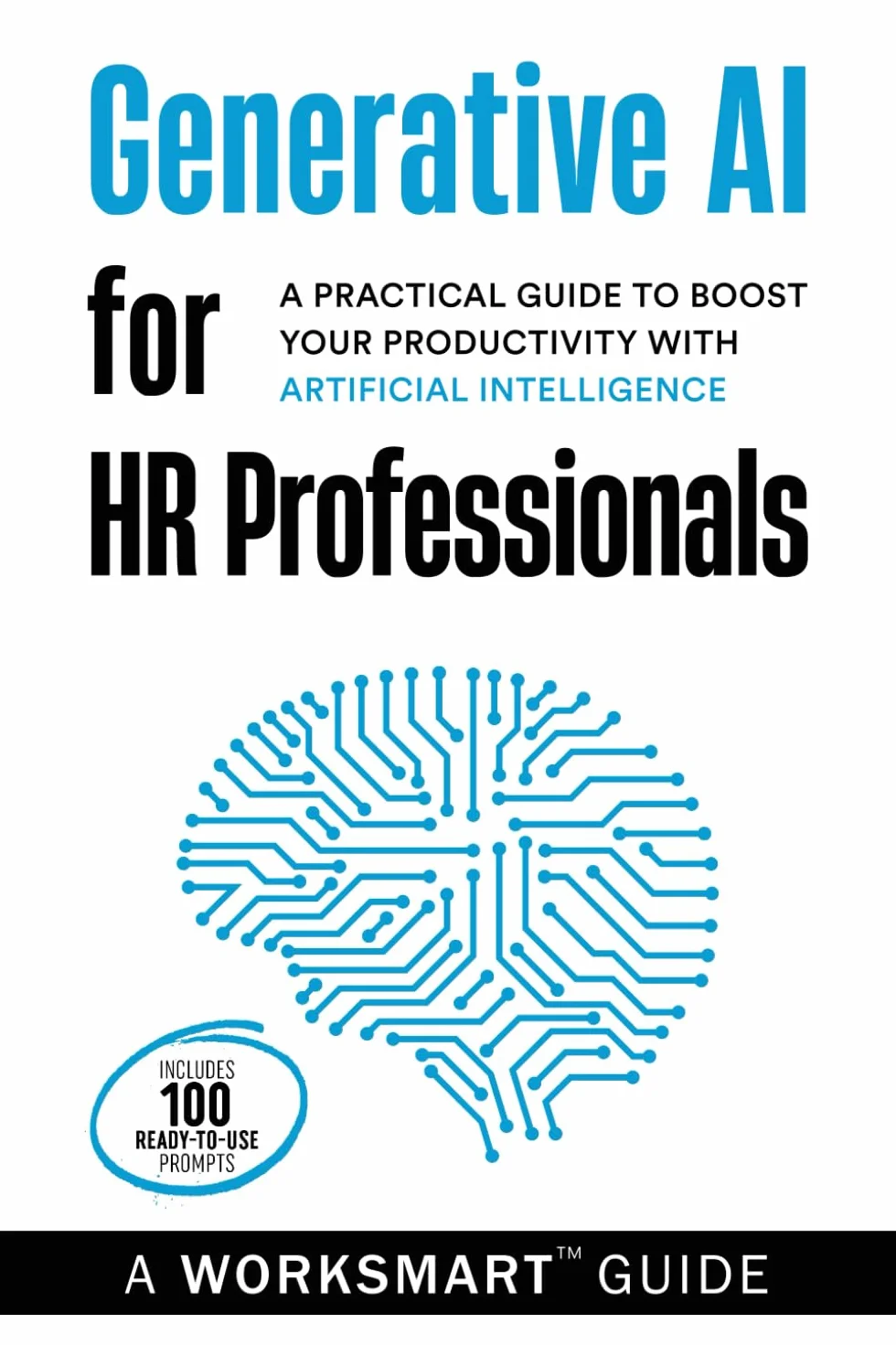 Generative AI for HR Professionals: A Practical Guide to Boost your Productivity with Artificial Intelligence